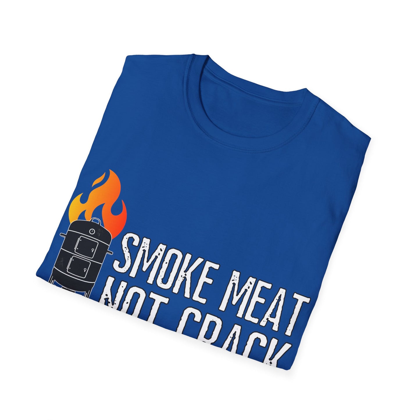 Smoke Meat Not Crack Unisex Softstyle T-Shirt