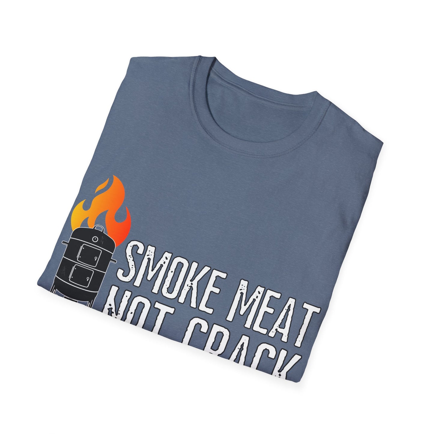 Smoke Meat Not Crack Unisex Softstyle T-Shirt
