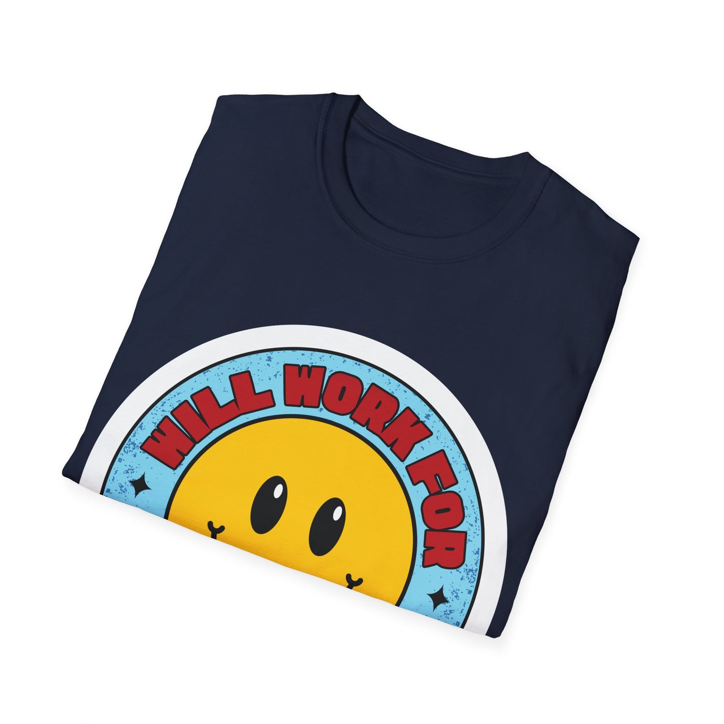 Will Work For SNEAKERS Unisex Softstyle T-Shirt