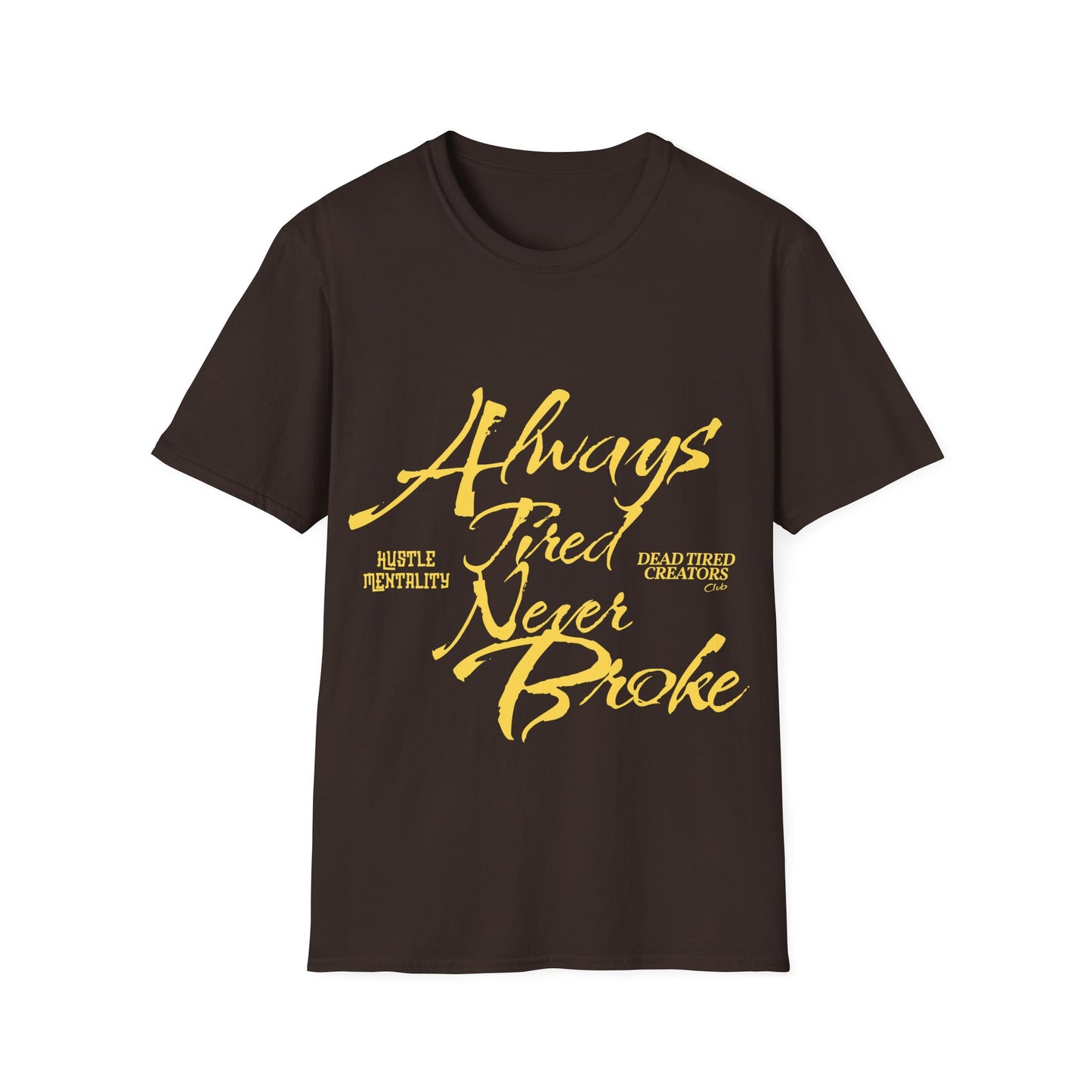 Always Tired Never Broke Unisex Softstyle T-Shirt