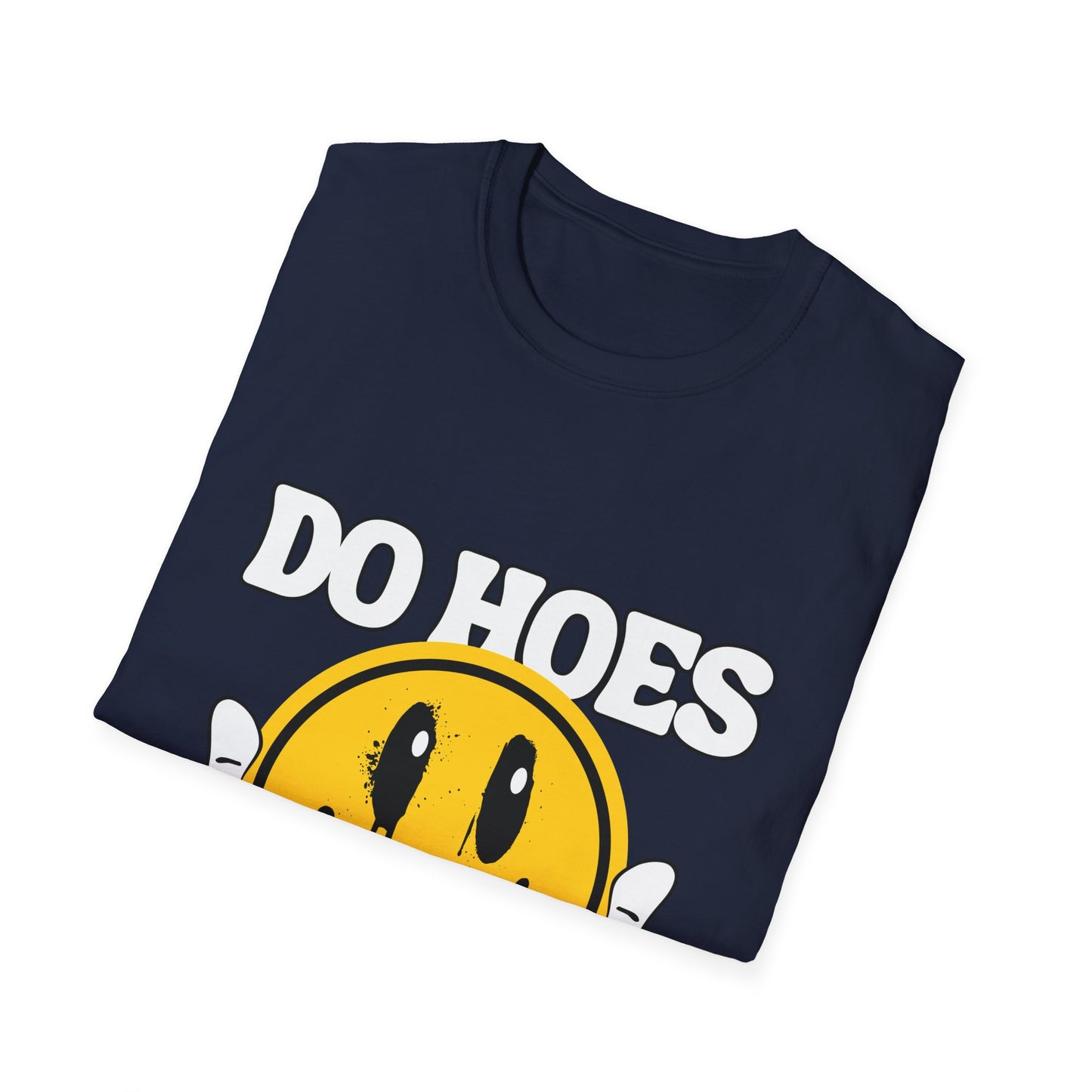 Do Hoes Not Lines Unisex Softstyle T-Shirt
