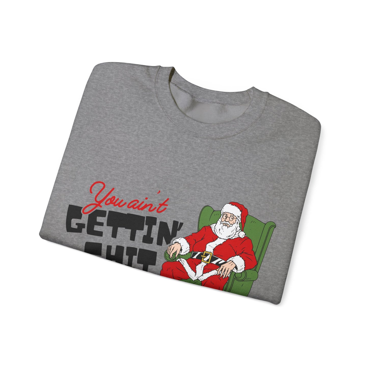 Santa You Ain't Gettin' Shit Unisex Heavy Blend™ Crewneck Sweatshirt