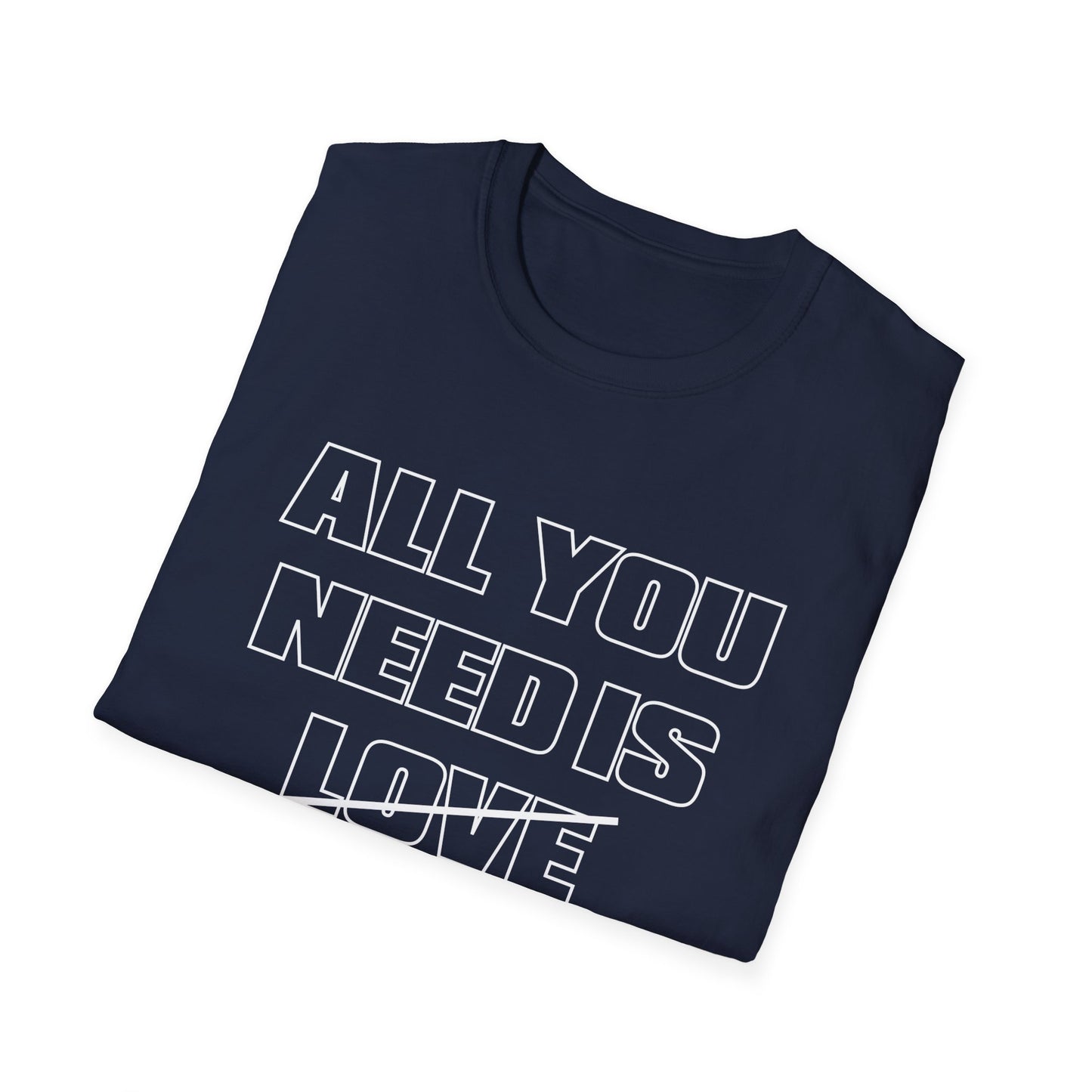 All You Need is SNEAKERS Unisex Softstyle T-Shirt