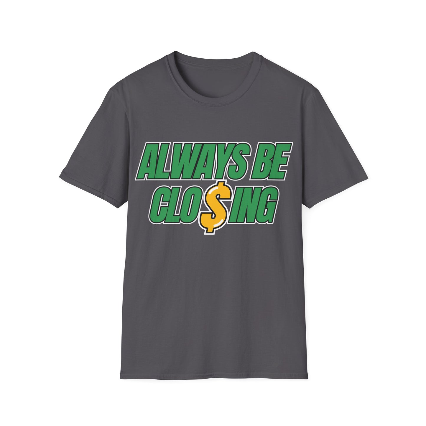 Always Be Closing Unisex Softstyle T-Shirt