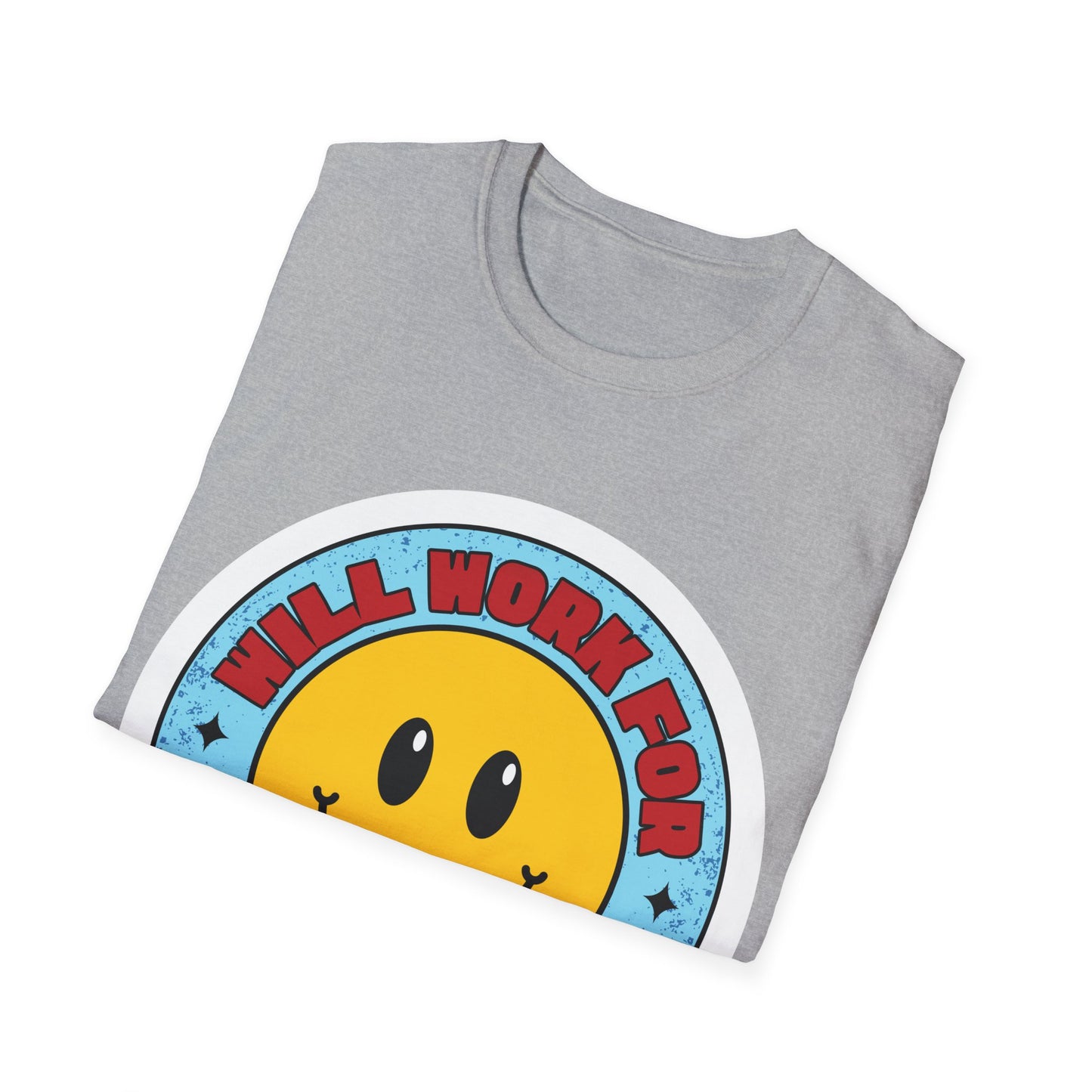 Will Work For SNEAKERS Unisex Softstyle T-Shirt