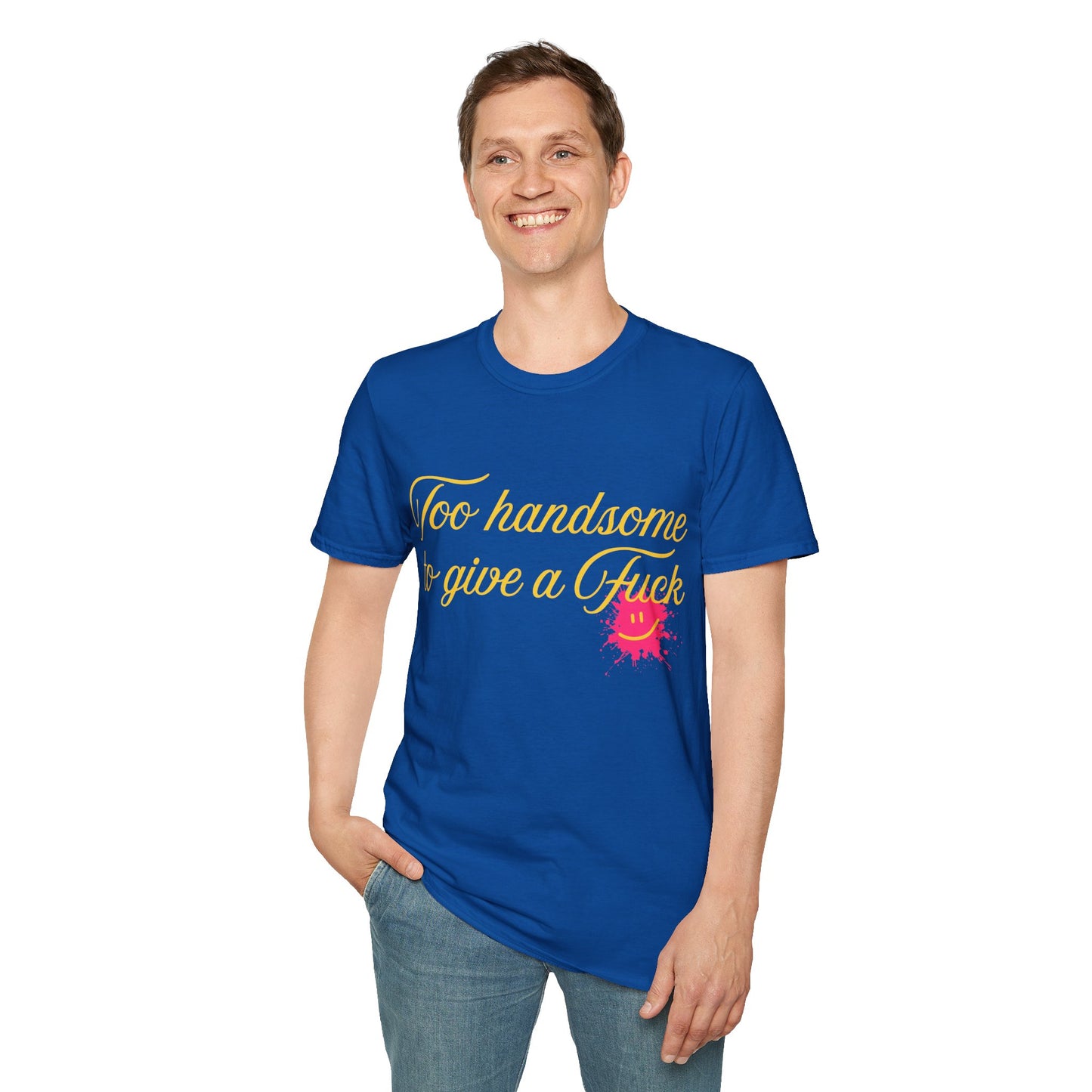 Too Handsome To Give A F*ck Unisex Softstyle T-Shirt