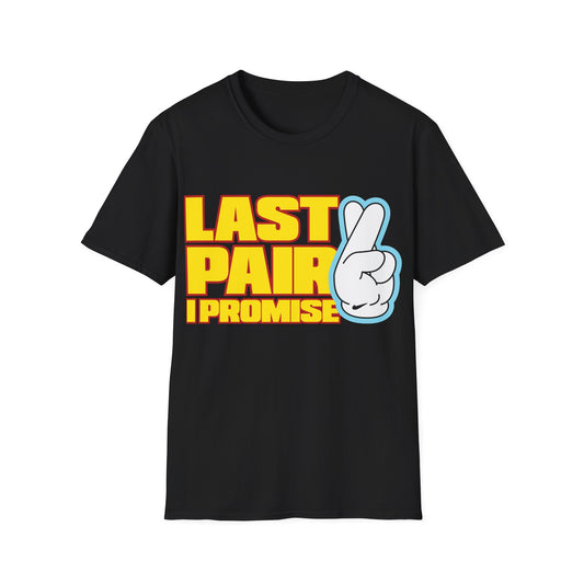 Last Pair I Promise Unisex Softstyle T-Shirt