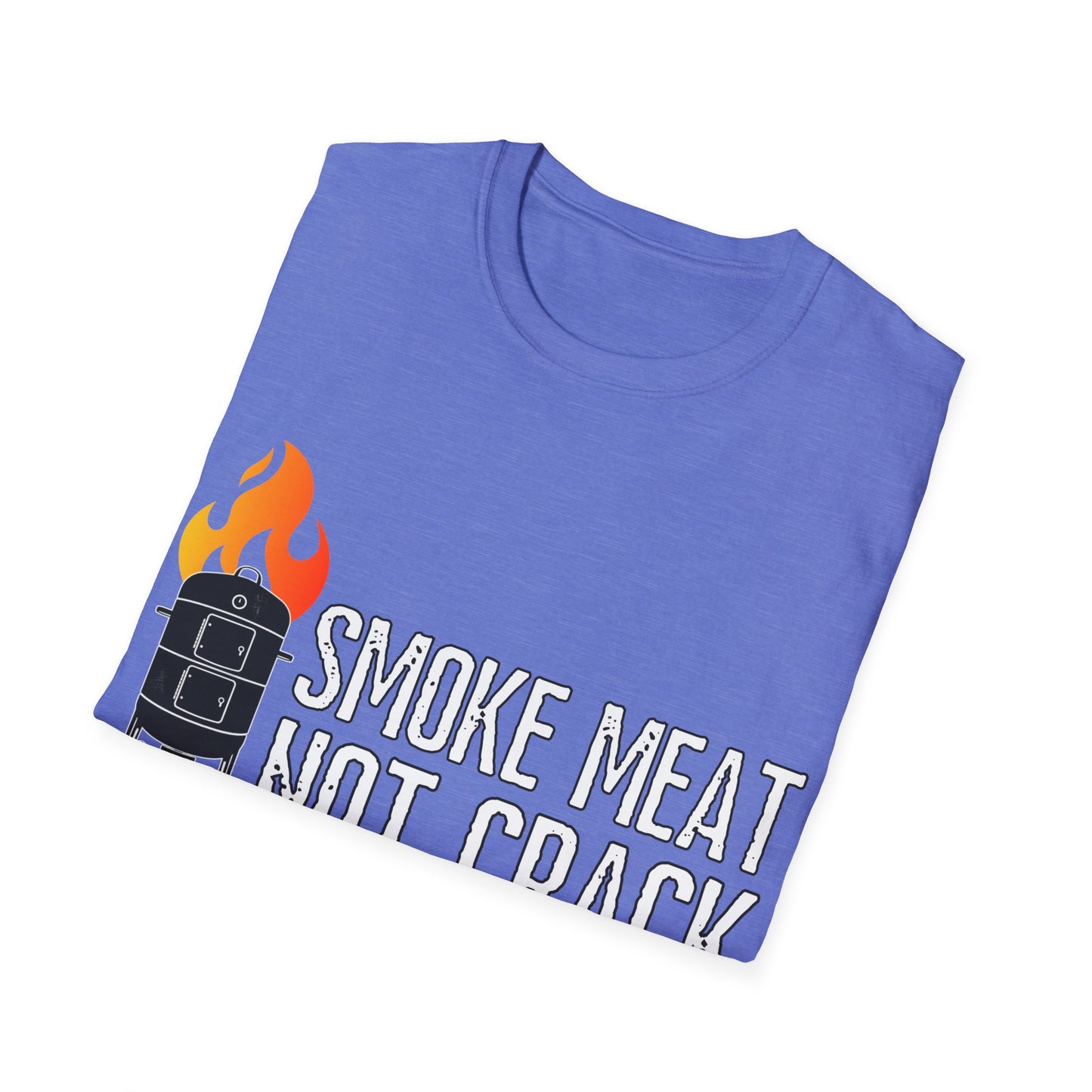 Smoke Meat Not Crack Unisex Softstyle T-Shirt