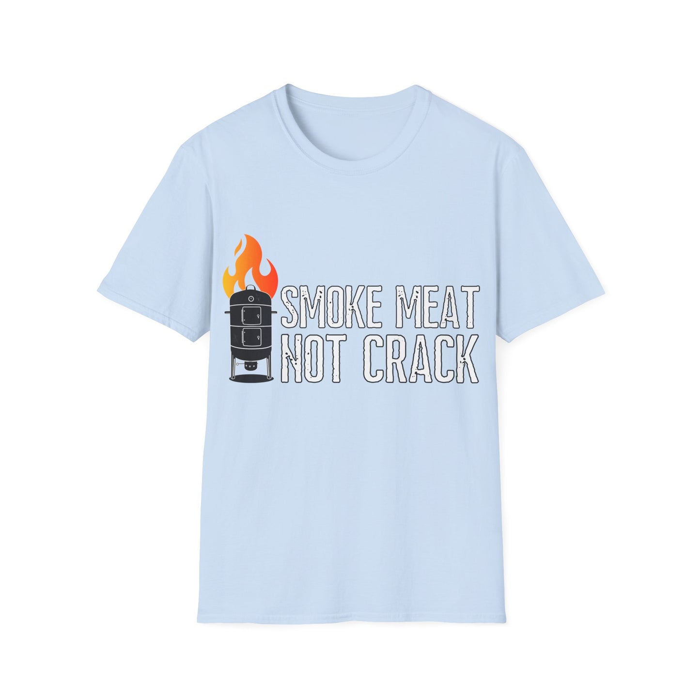 Smoke Meat Not Crack Unisex Softstyle T-Shirt