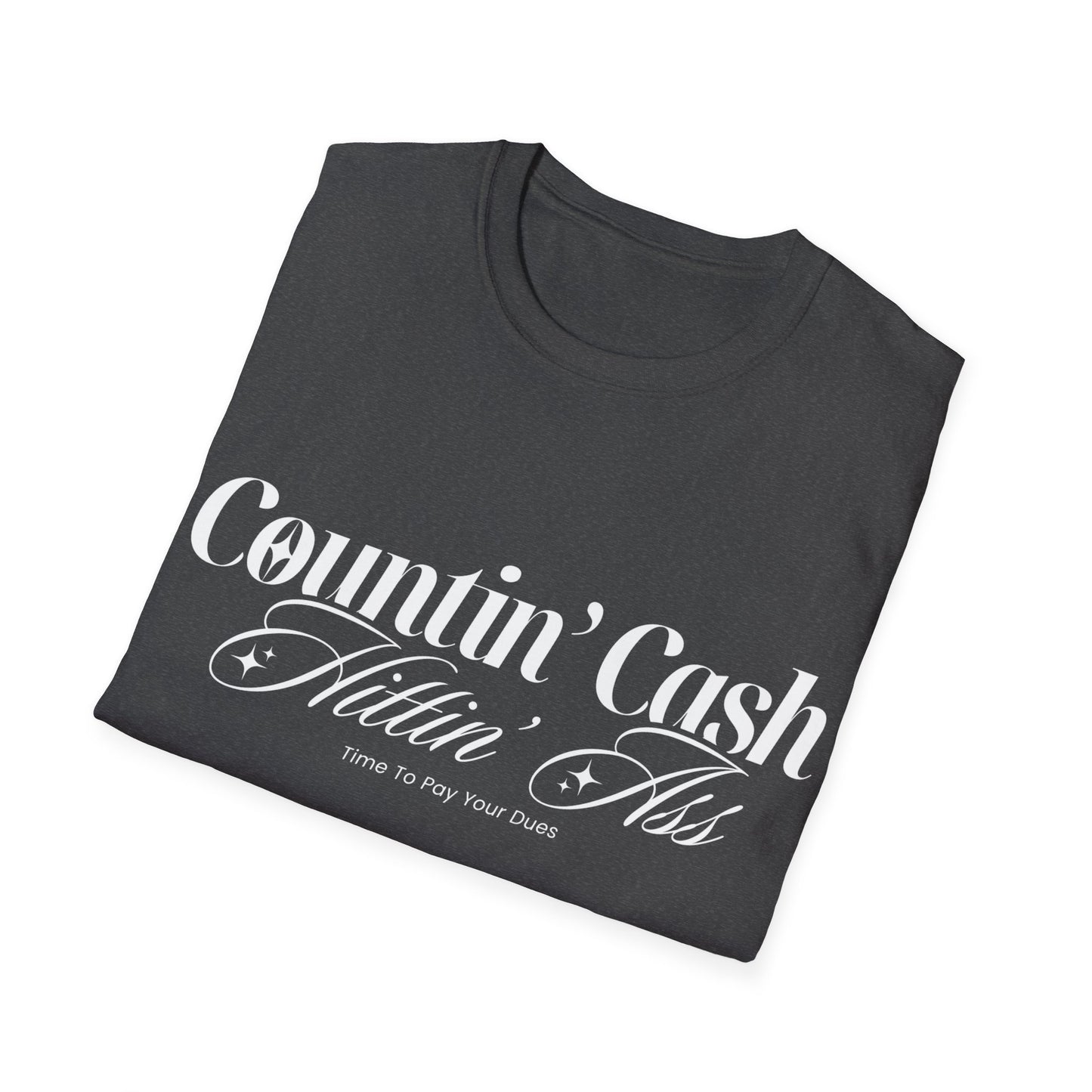 Countin' Cash Hittin' Ass Unisex Softstyle T-Shirt