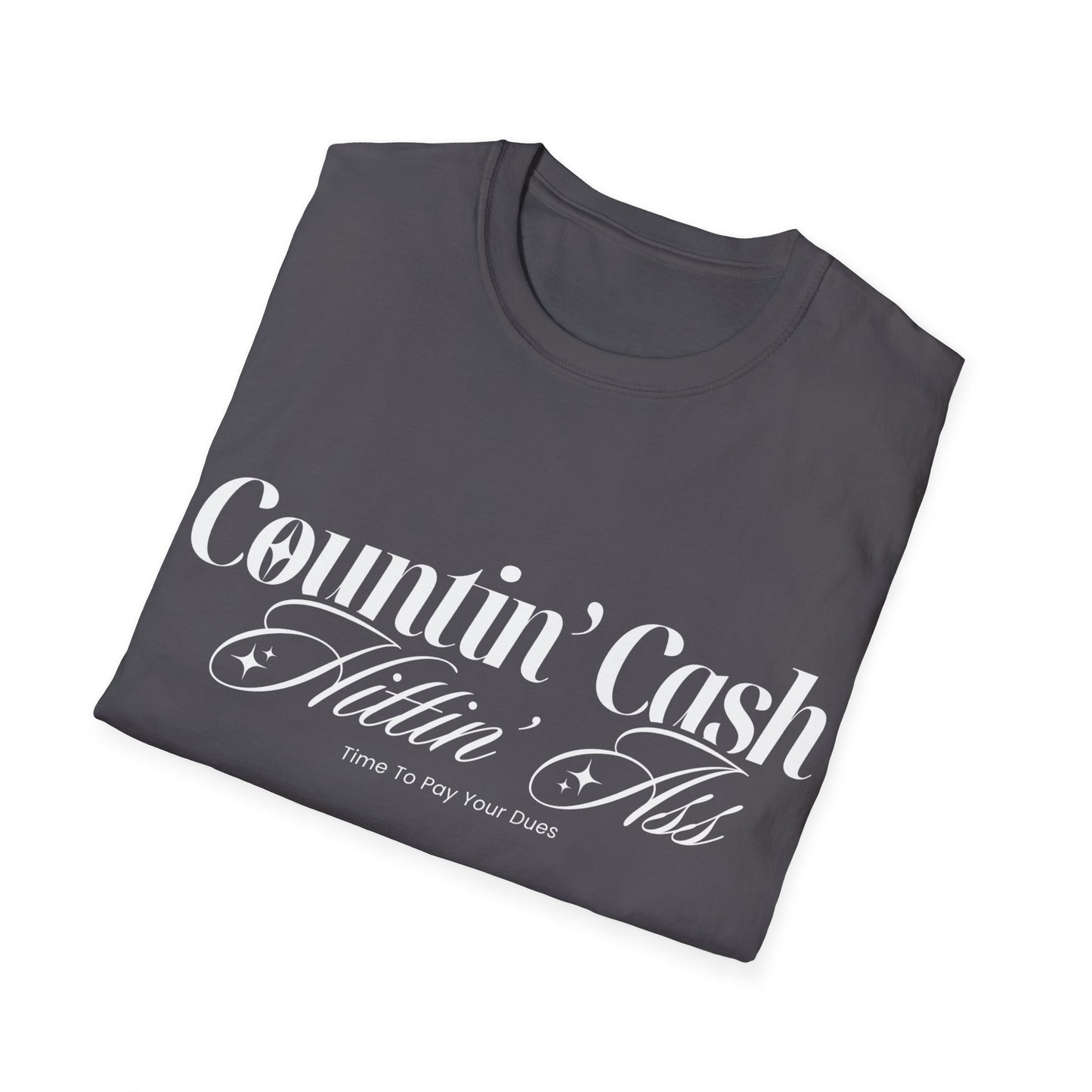 Countin' Cash Hittin' Ass Unisex Softstyle T-Shirt