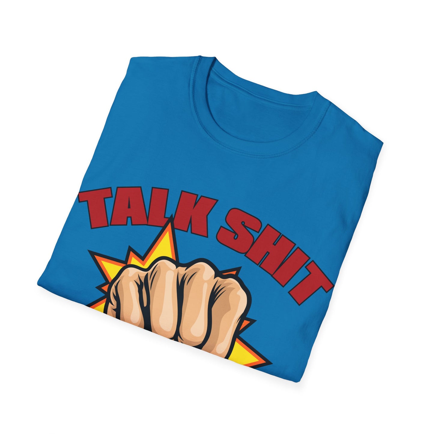 Talk Shit Get Hit Unisex Softstyle T-Shirt