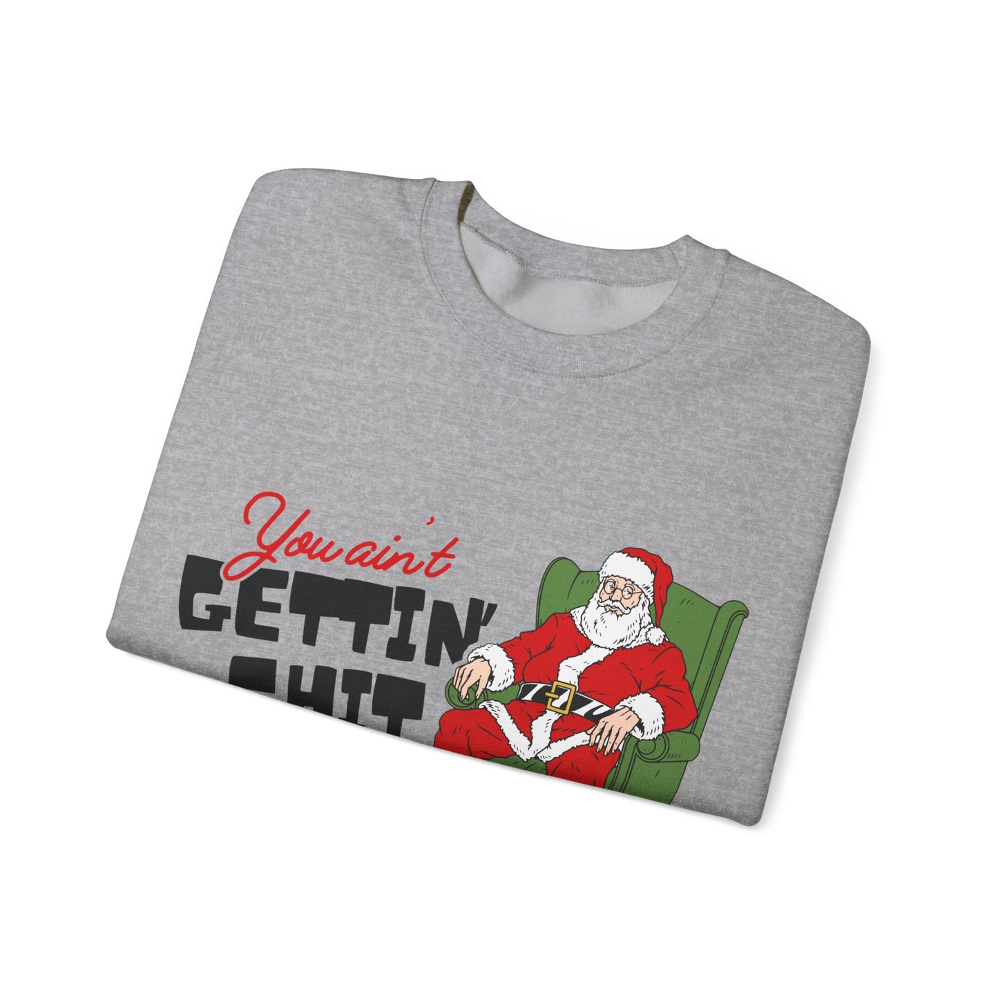 Santa You Ain't Gettin' Shit Unisex Heavy Blend™ Crewneck Sweatshirt