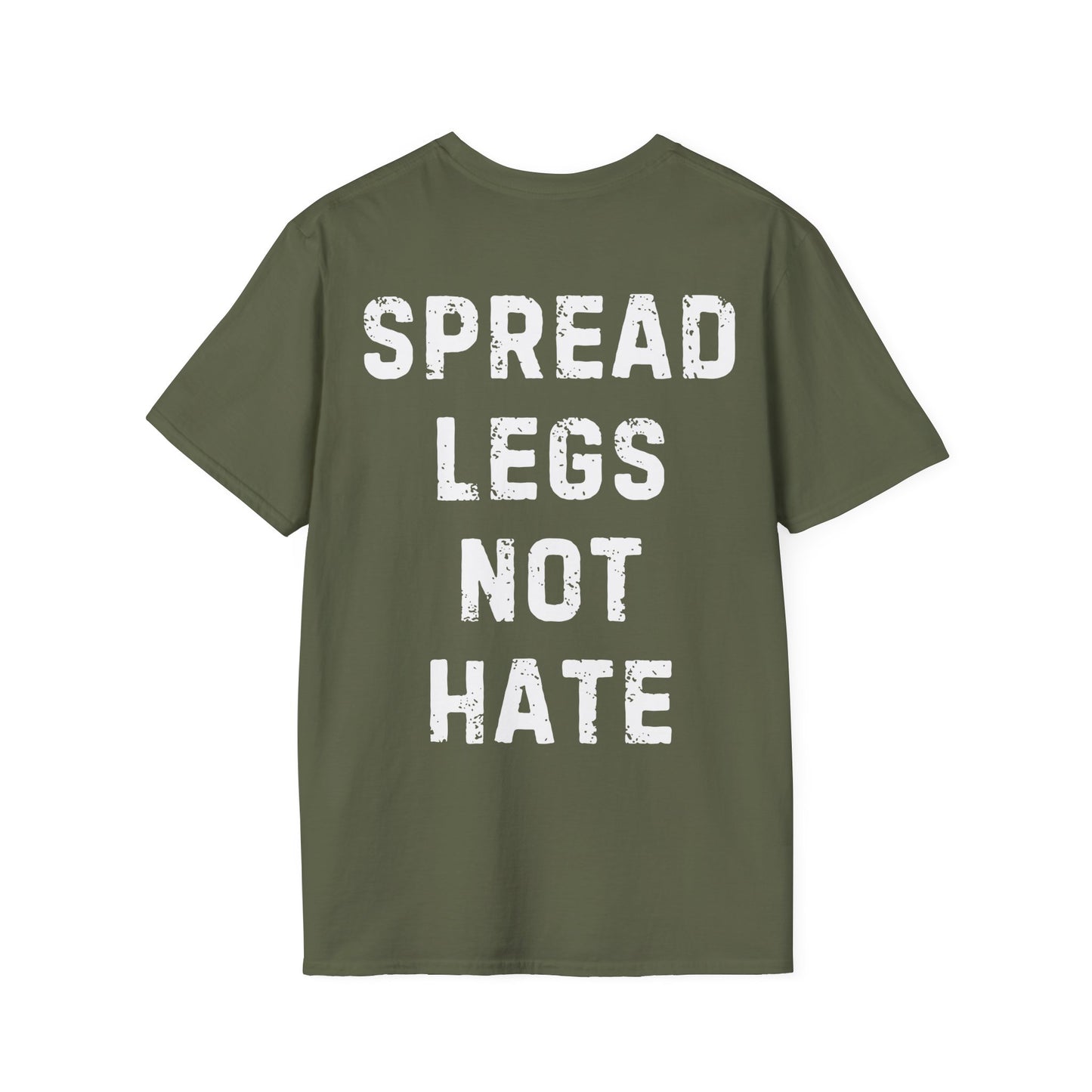 Spread Legs Not Hate Unisex Softstyle T-Shirt