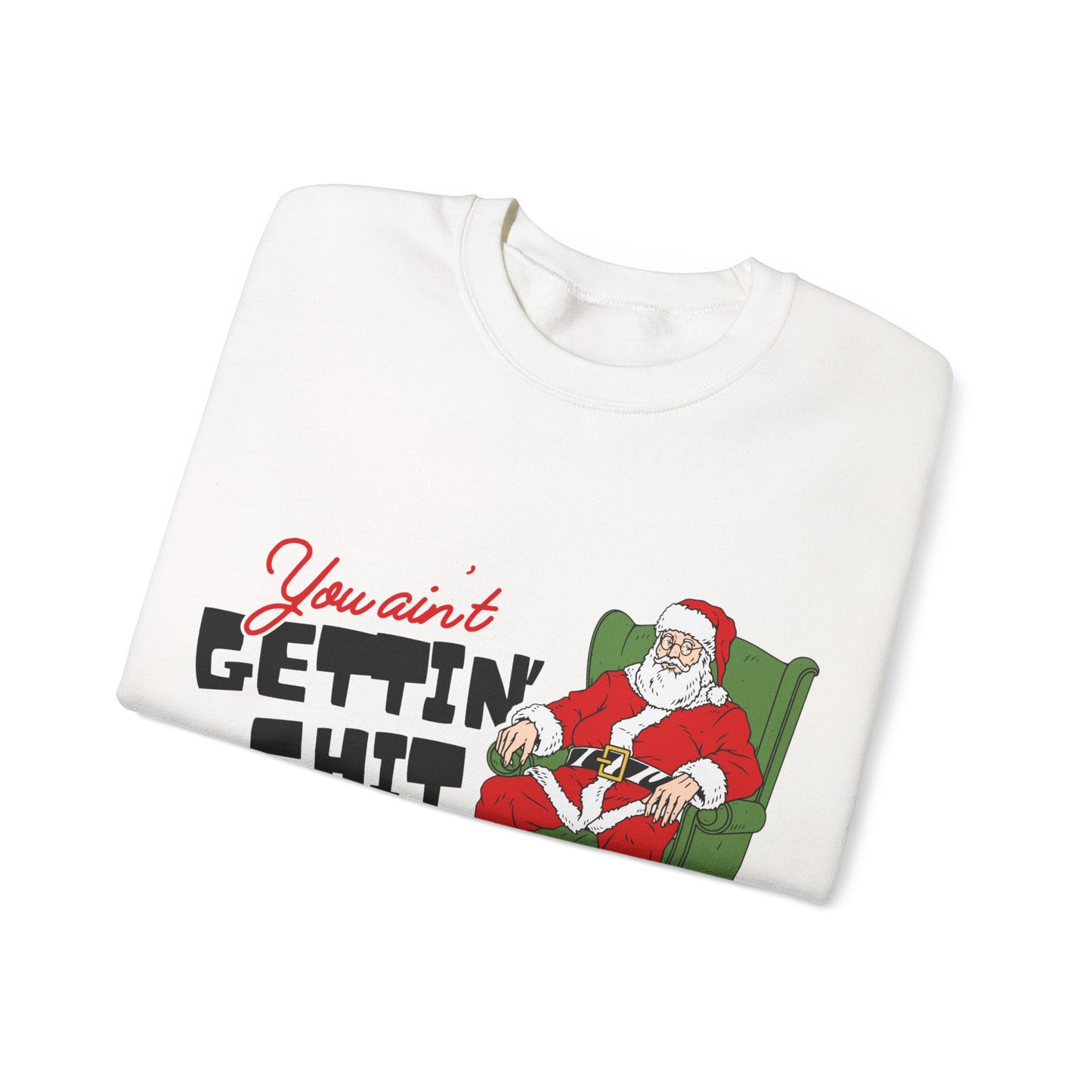 Santa You Ain't Gettin' Shit Unisex Heavy Blend™ Crewneck Sweatshirt