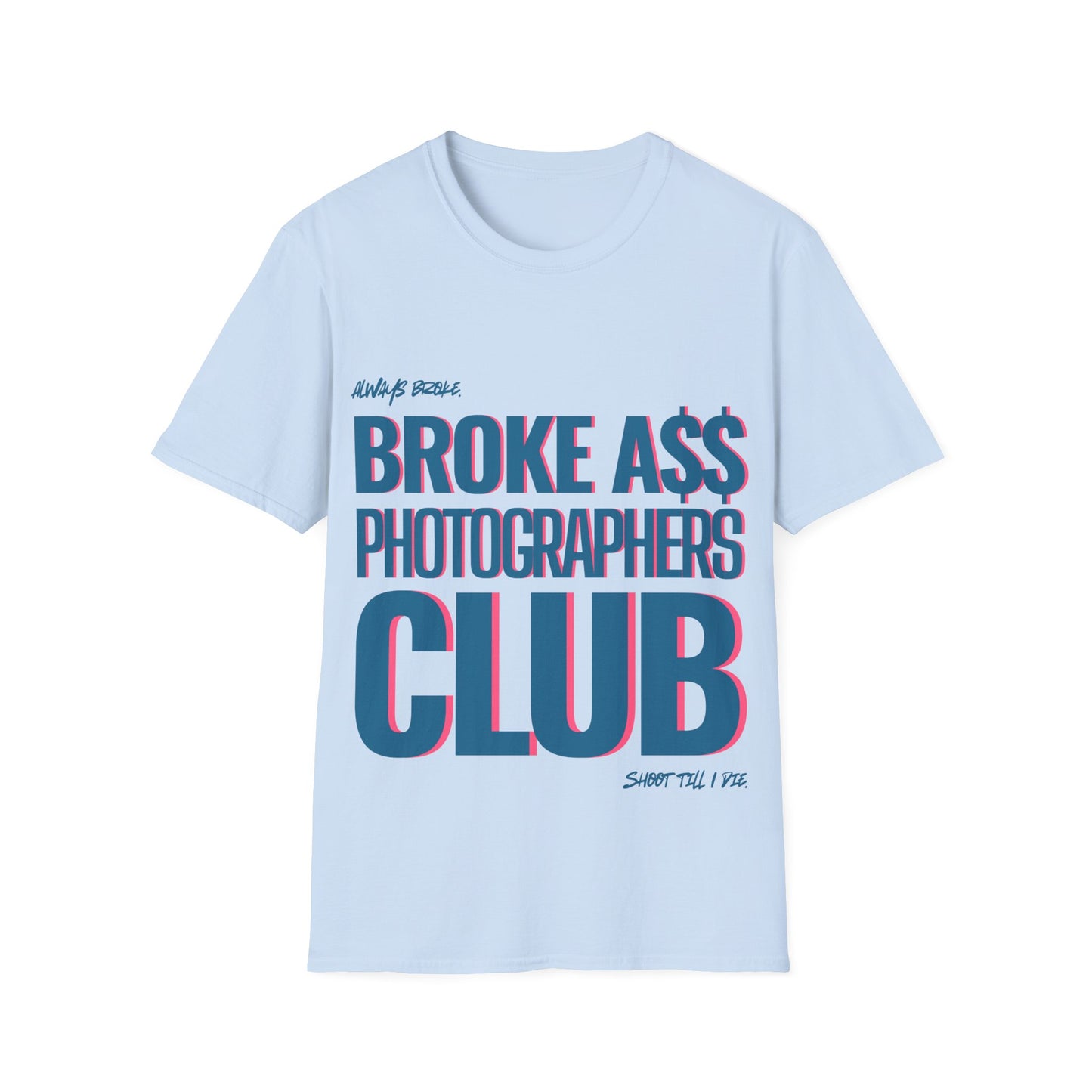 Broke A$$ Photographers Club Unisex Softstyle T-Shirt