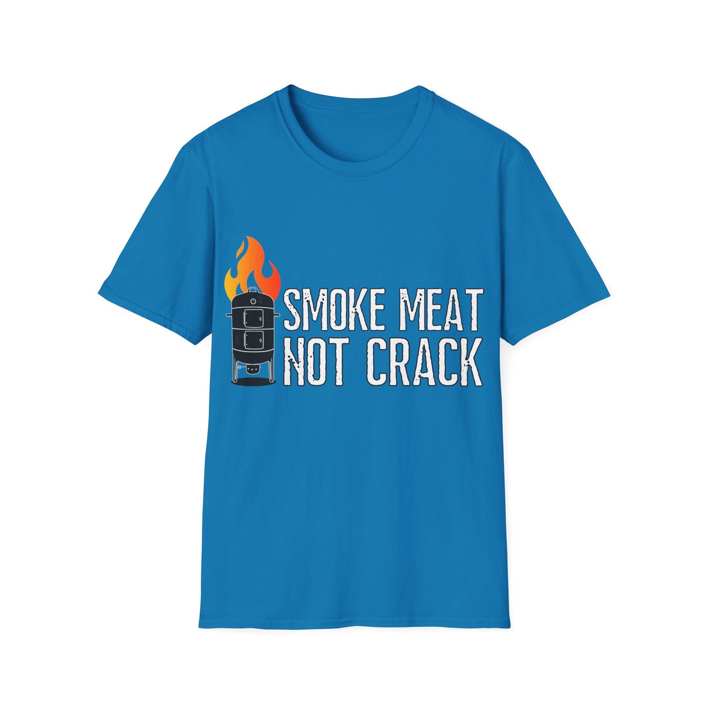Smoke Meat Not Crack Unisex Softstyle T-Shirt