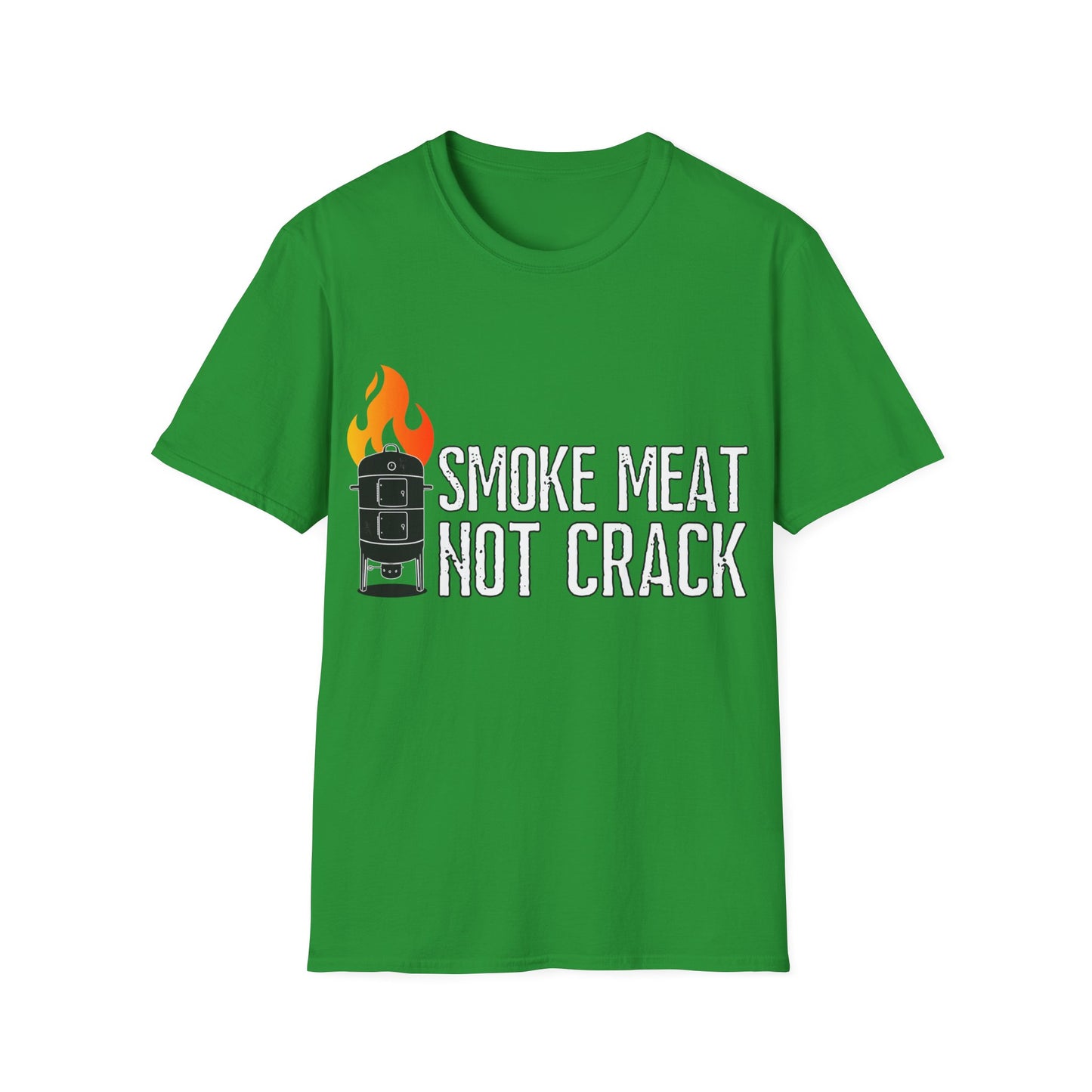 Smoke Meat Not Crack Unisex Softstyle T-Shirt
