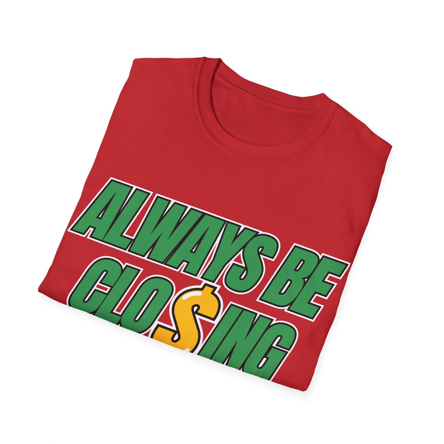 Always Be Closing Unisex Softstyle T-Shirt