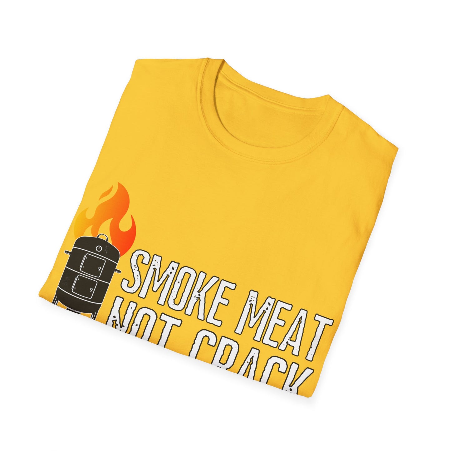 Smoke Meat Not Crack Unisex Softstyle T-Shirt