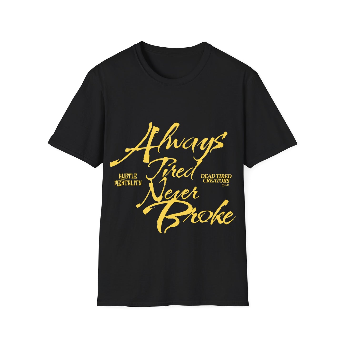 Always Tired Never Broke Unisex Softstyle T-Shirt