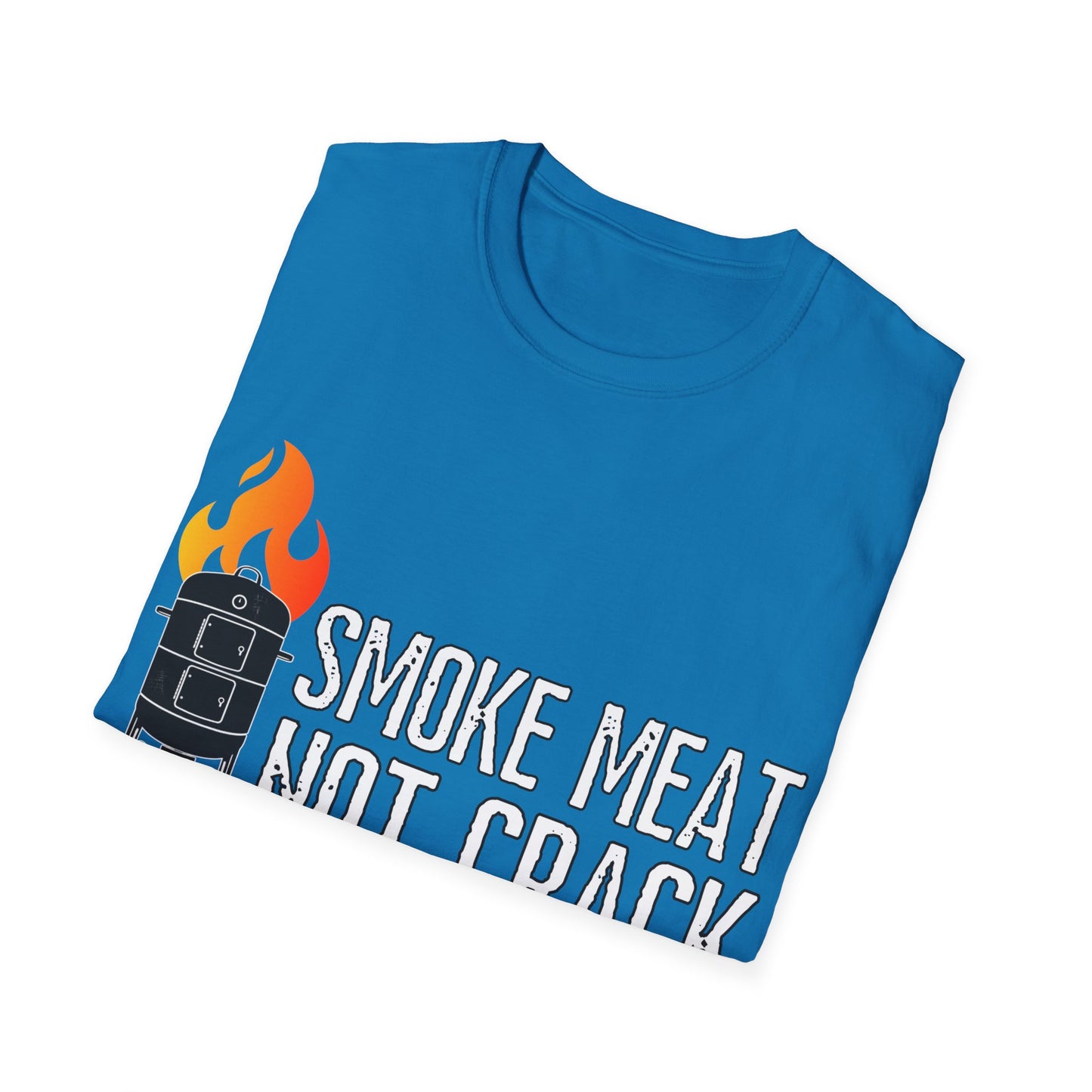 Smoke Meat Not Crack Unisex Softstyle T-Shirt
