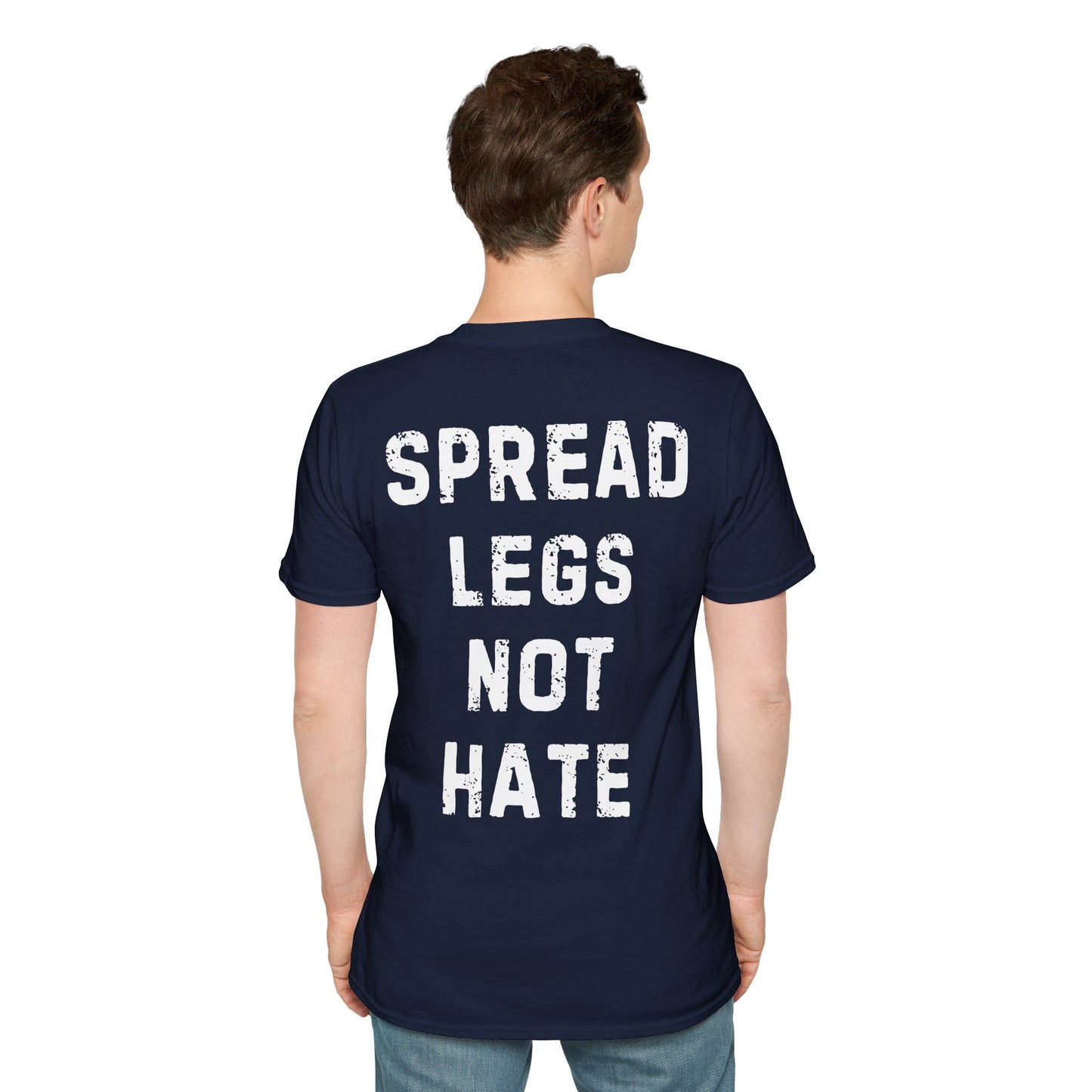 Spread Legs Not Hate Unisex Softstyle T-Shirt