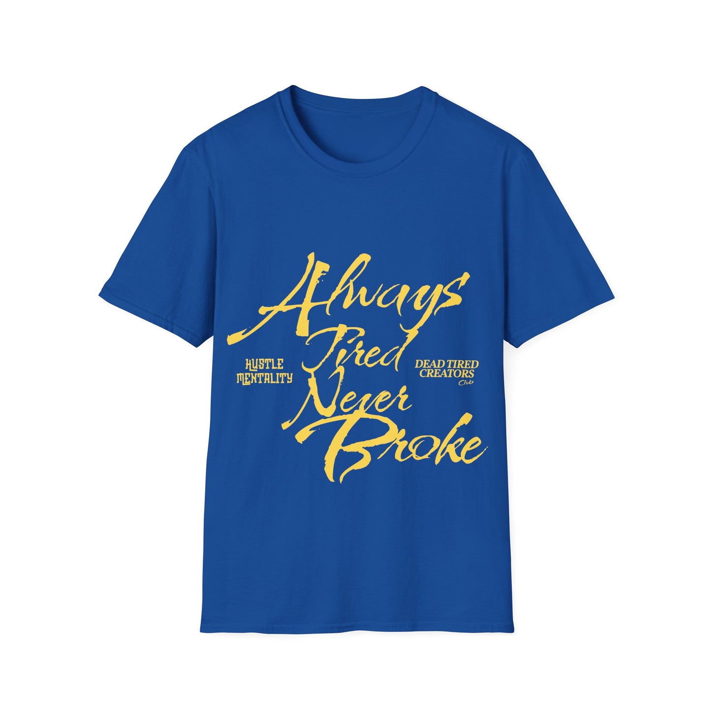 Always Tired Never Broke Unisex Softstyle T-Shirt