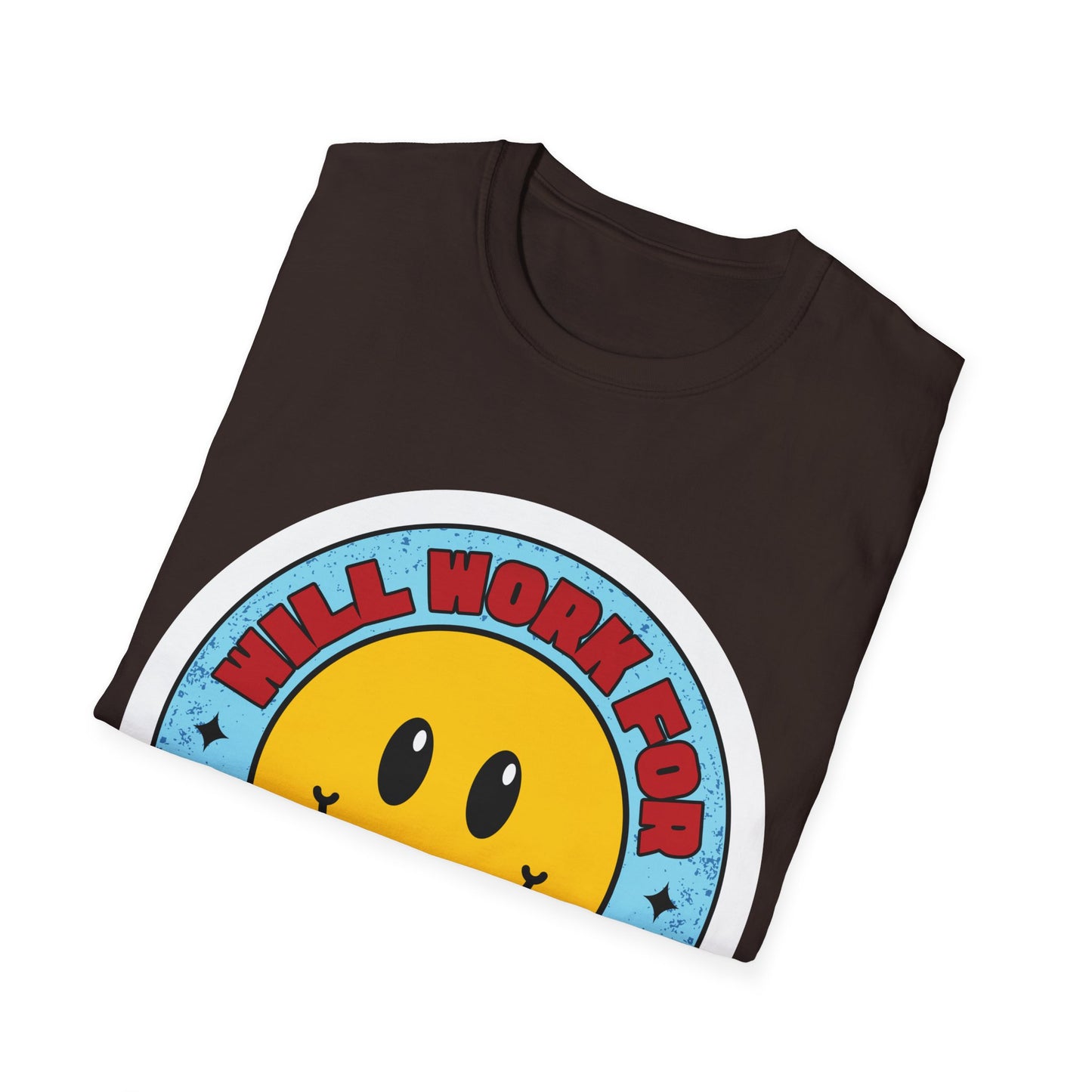 Will Work For SNEAKERS Unisex Softstyle T-Shirt