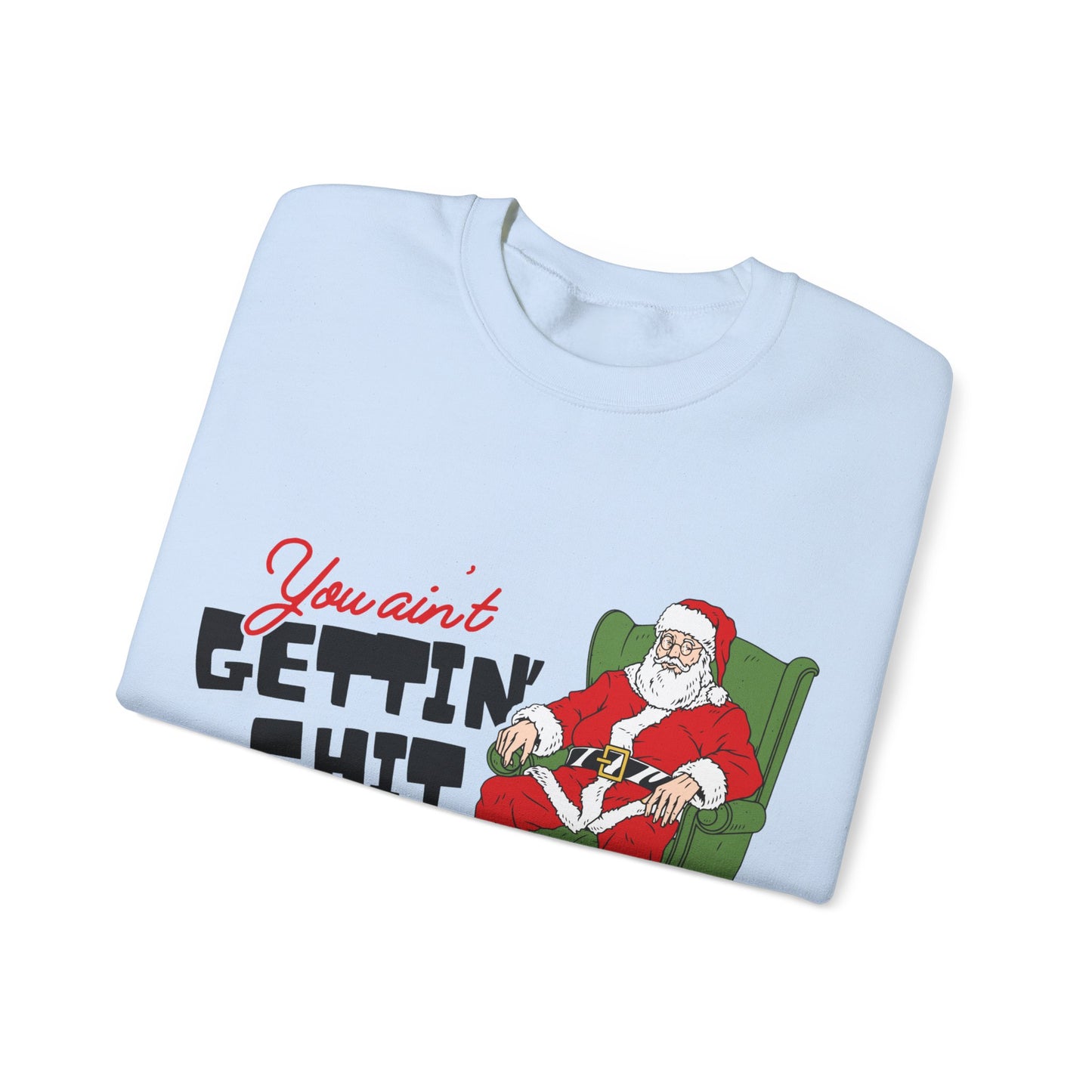 Santa You Ain't Gettin' Shit Unisex Heavy Blend™ Crewneck Sweatshirt