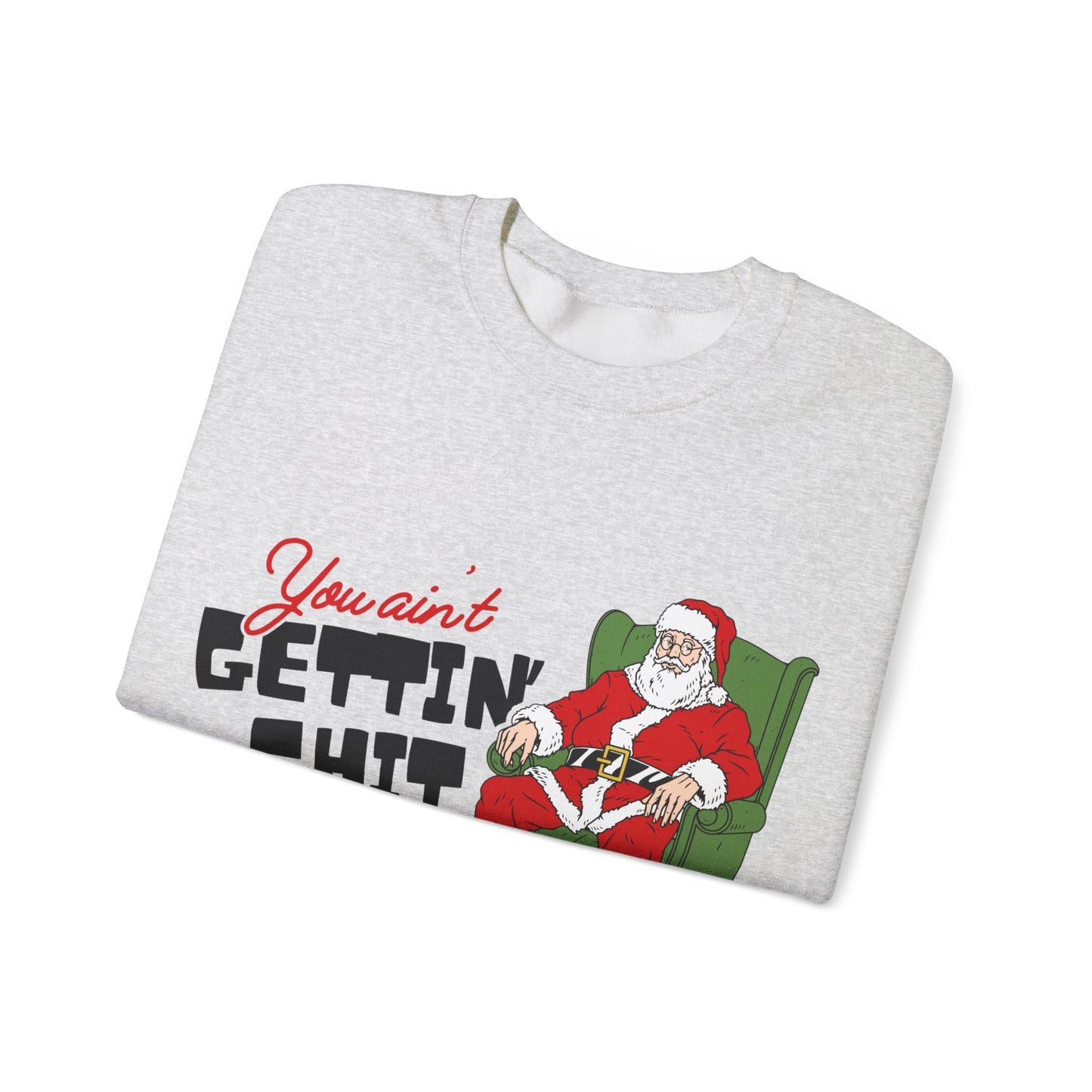 Santa You Ain't Gettin' Shit Unisex Heavy Blend™ Crewneck Sweatshirt