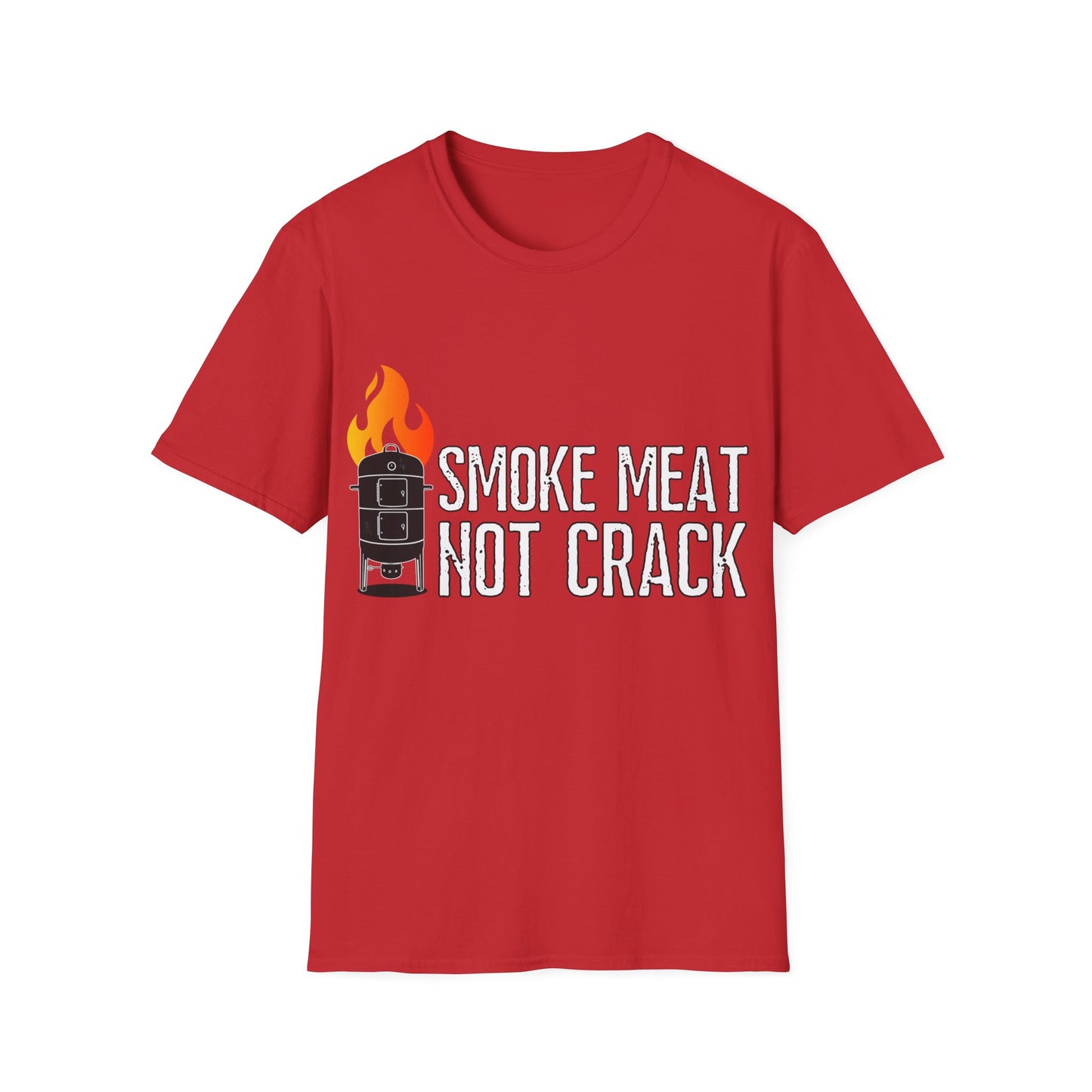 Smoke Meat Not Crack Unisex Softstyle T-Shirt