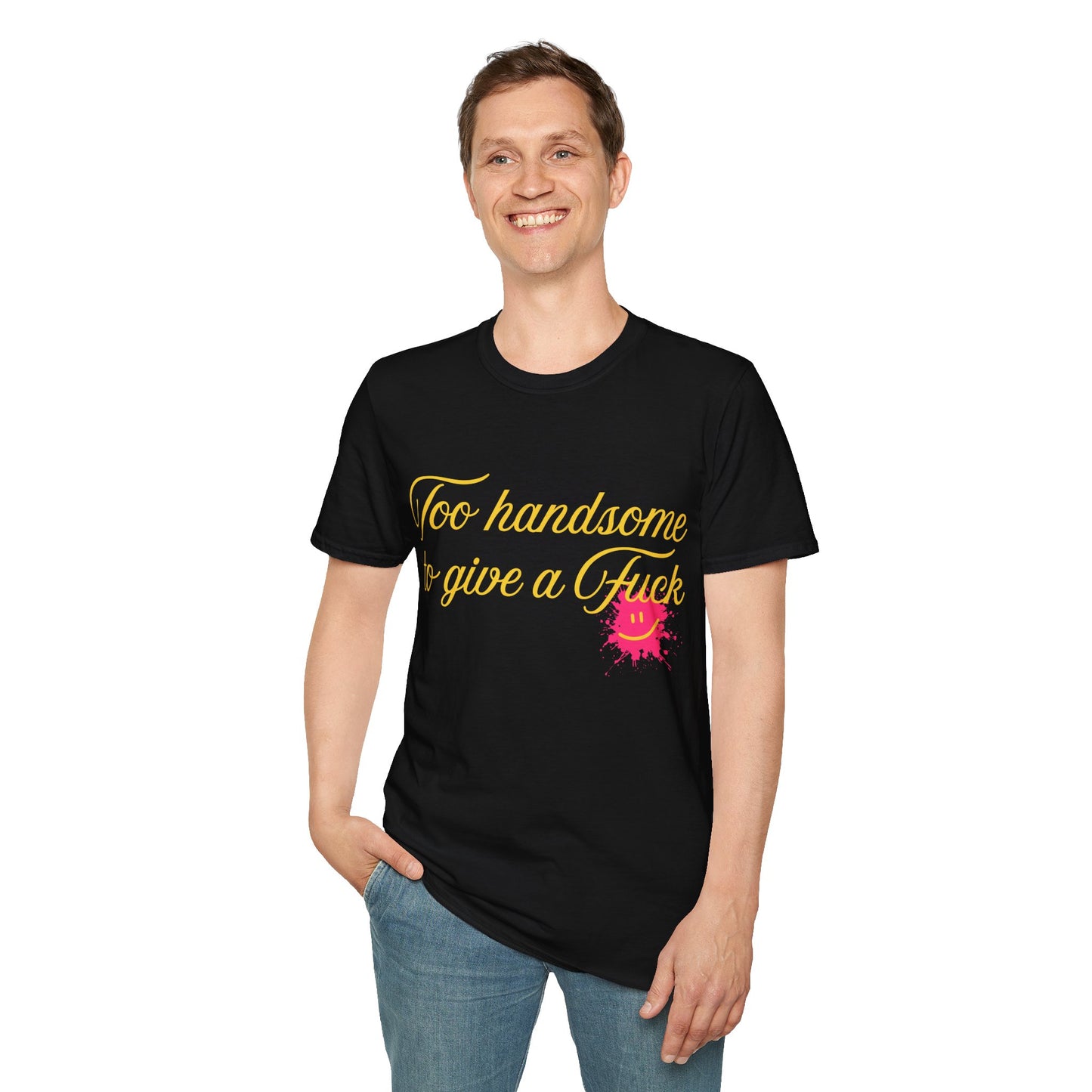 Too Handsome To Give A F*ck Unisex Softstyle T-Shirt