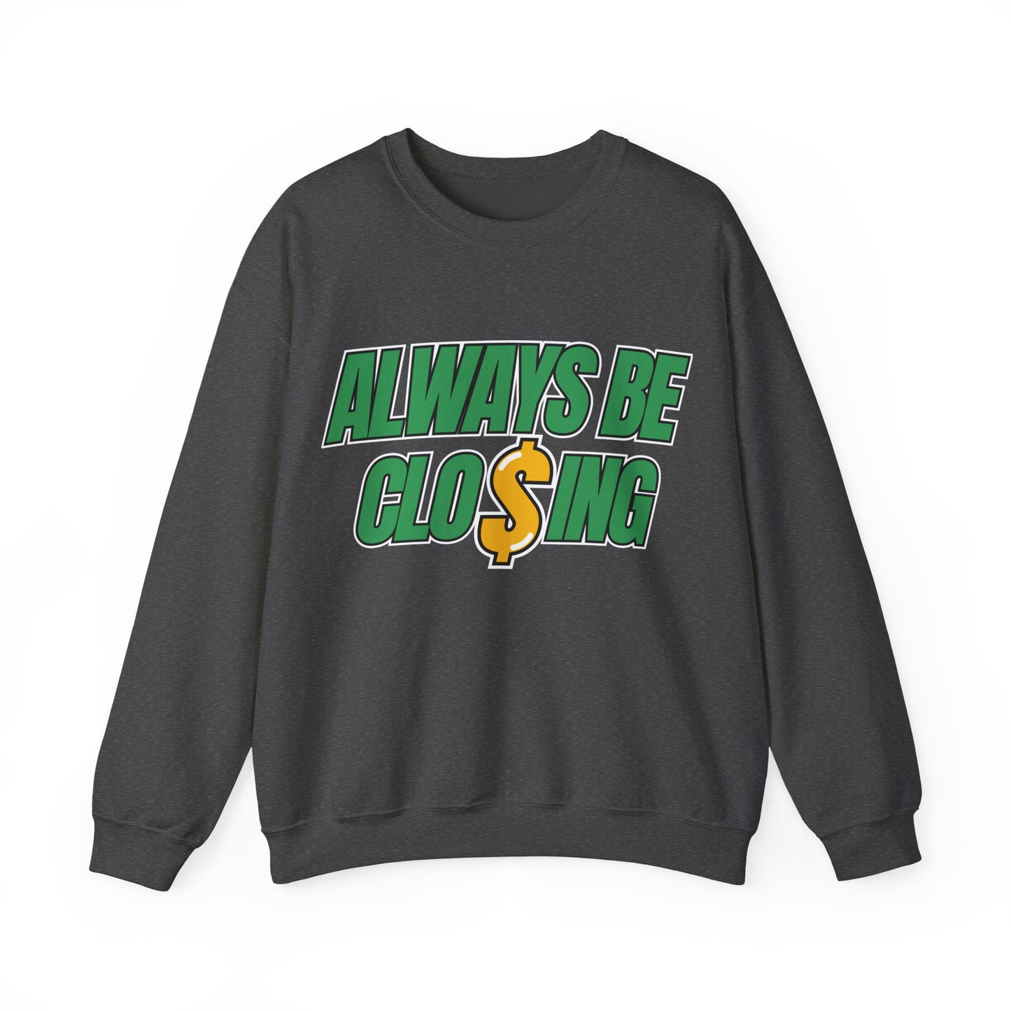 Always Be Closing Unisex Heavy Blend™ Crewneck Sweatshirt