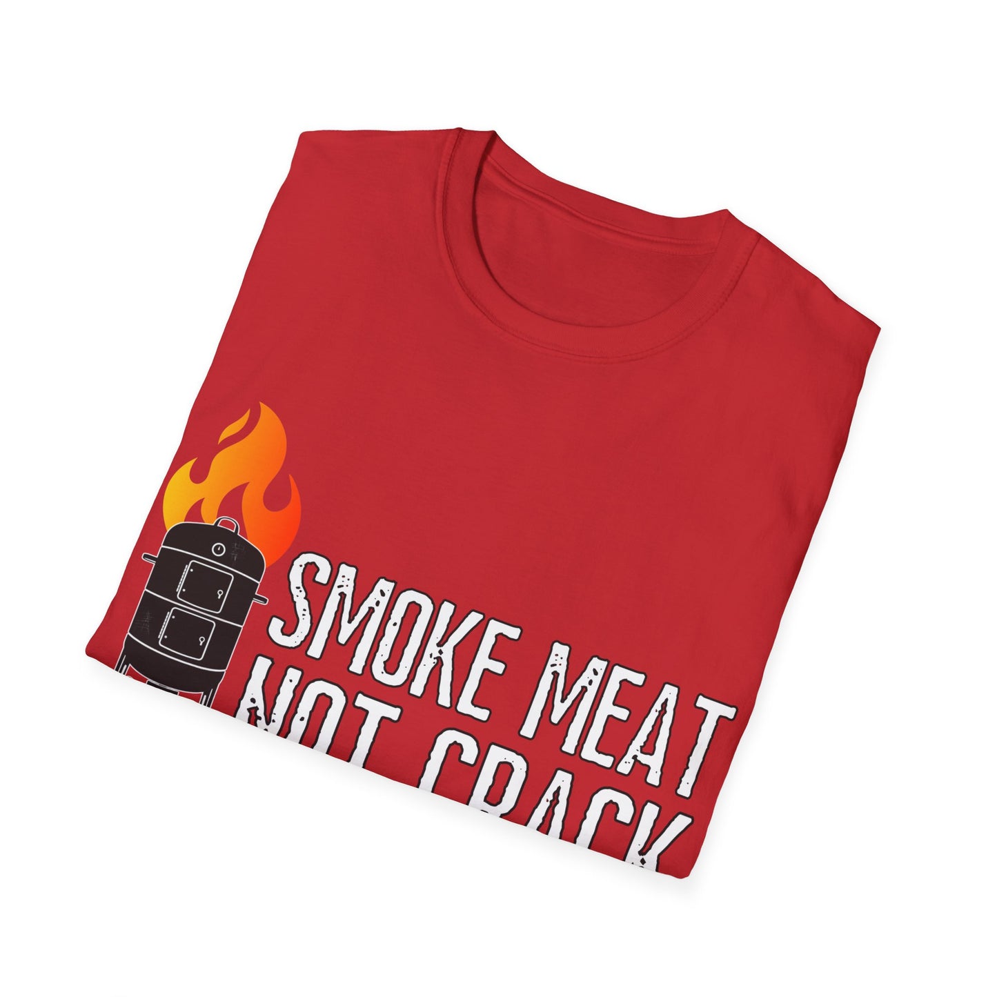 Smoke Meat Not Crack Unisex Softstyle T-Shirt