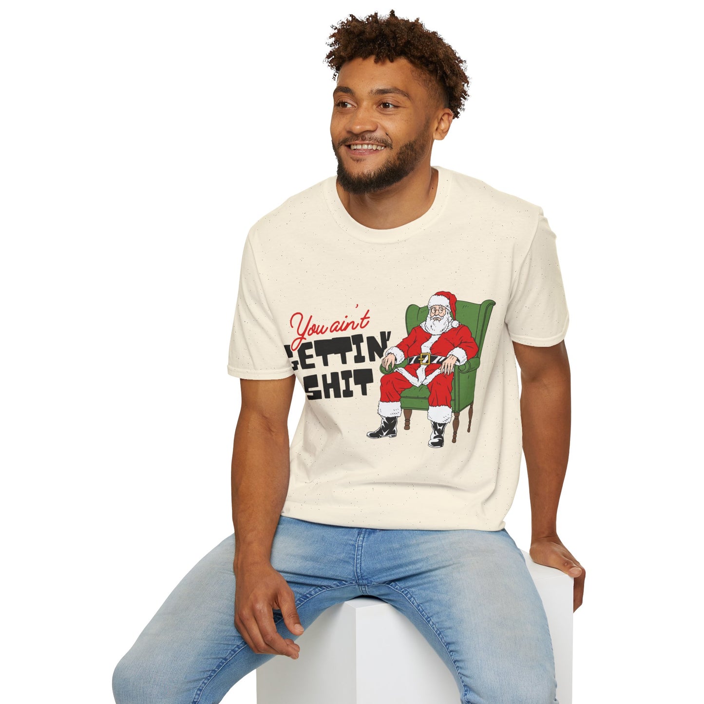 You Ain't Gettin' Shit Unisex Softstyle T-Shirt