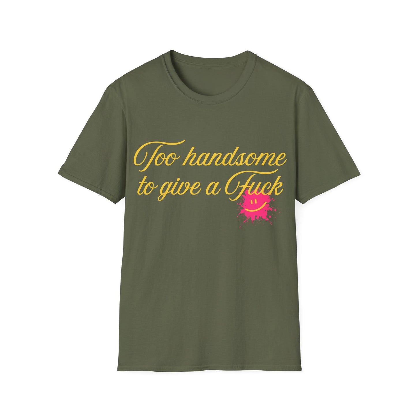 Too Handsome To Give A F*ck Unisex Softstyle T-Shirt