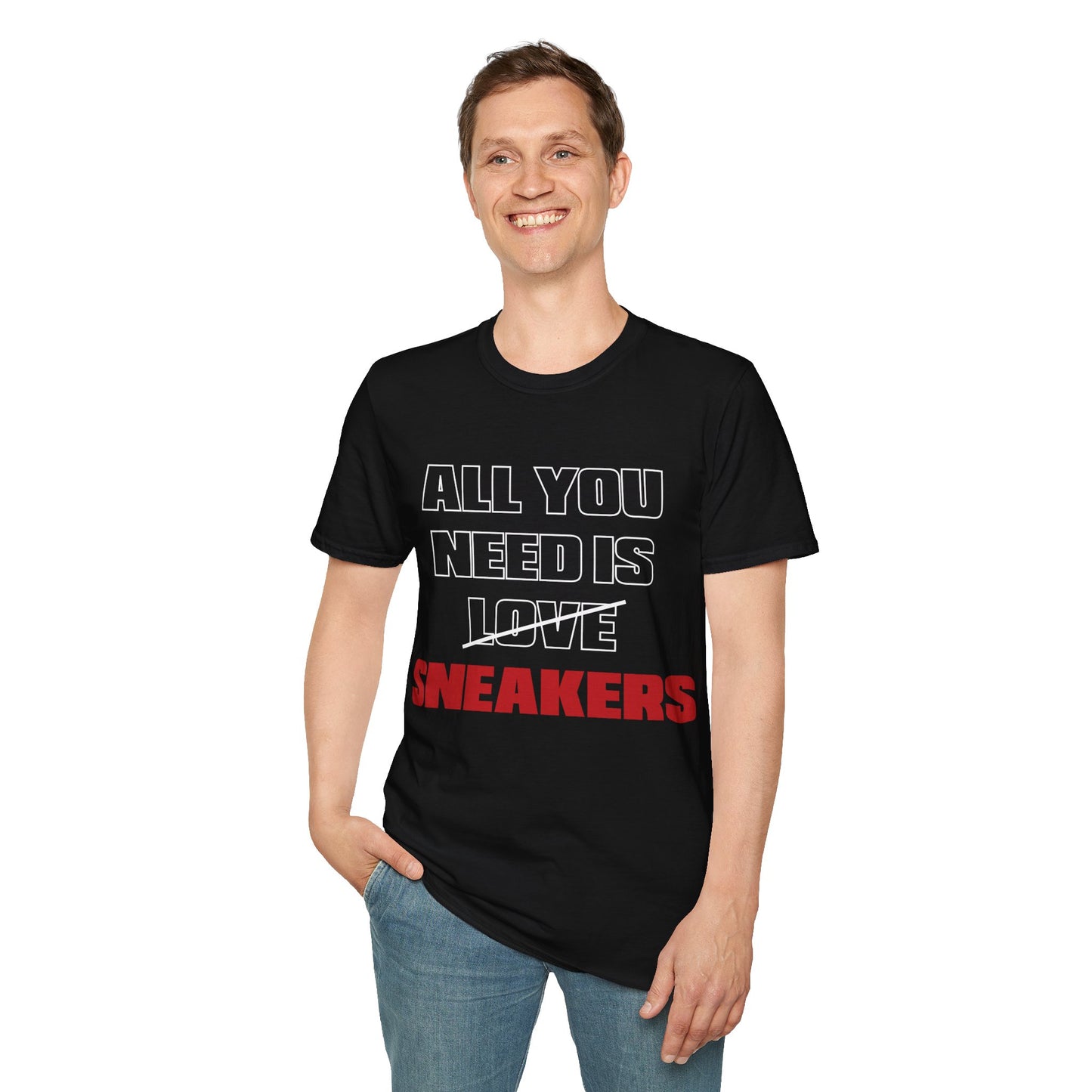 All You Need is SNEAKERS Unisex Softstyle T-Shirt