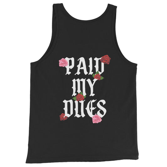 Paid My Dues roses Unisex Tank Top