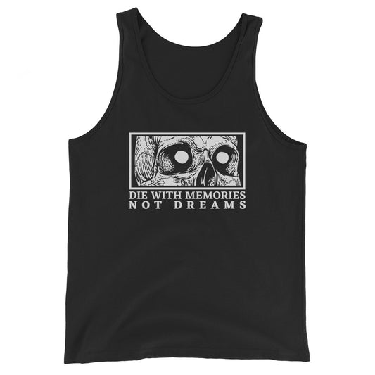 Die with Memories Not Dreams Unisex Tank Top