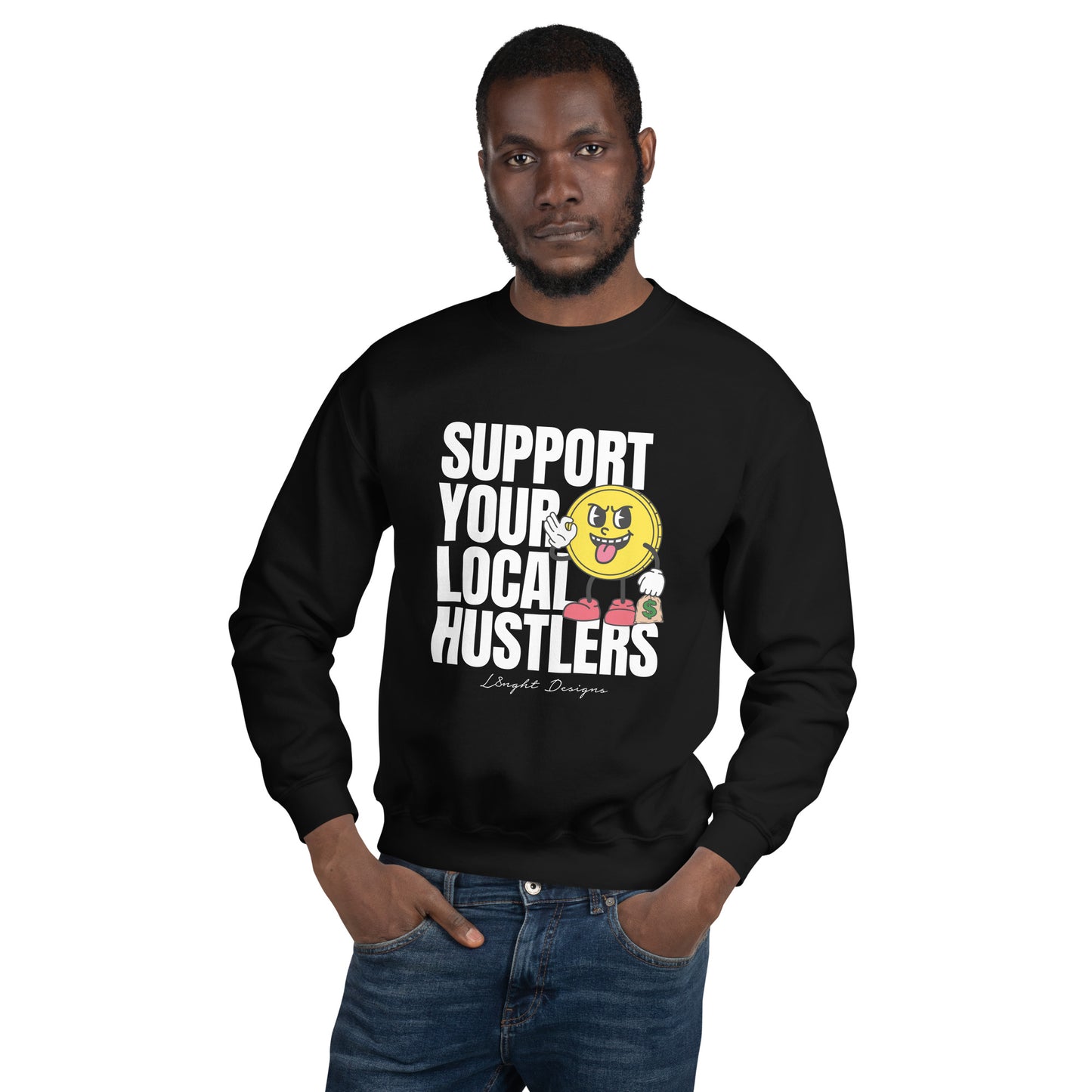 Support Your Local Hustlers Unisex Sweatshirt