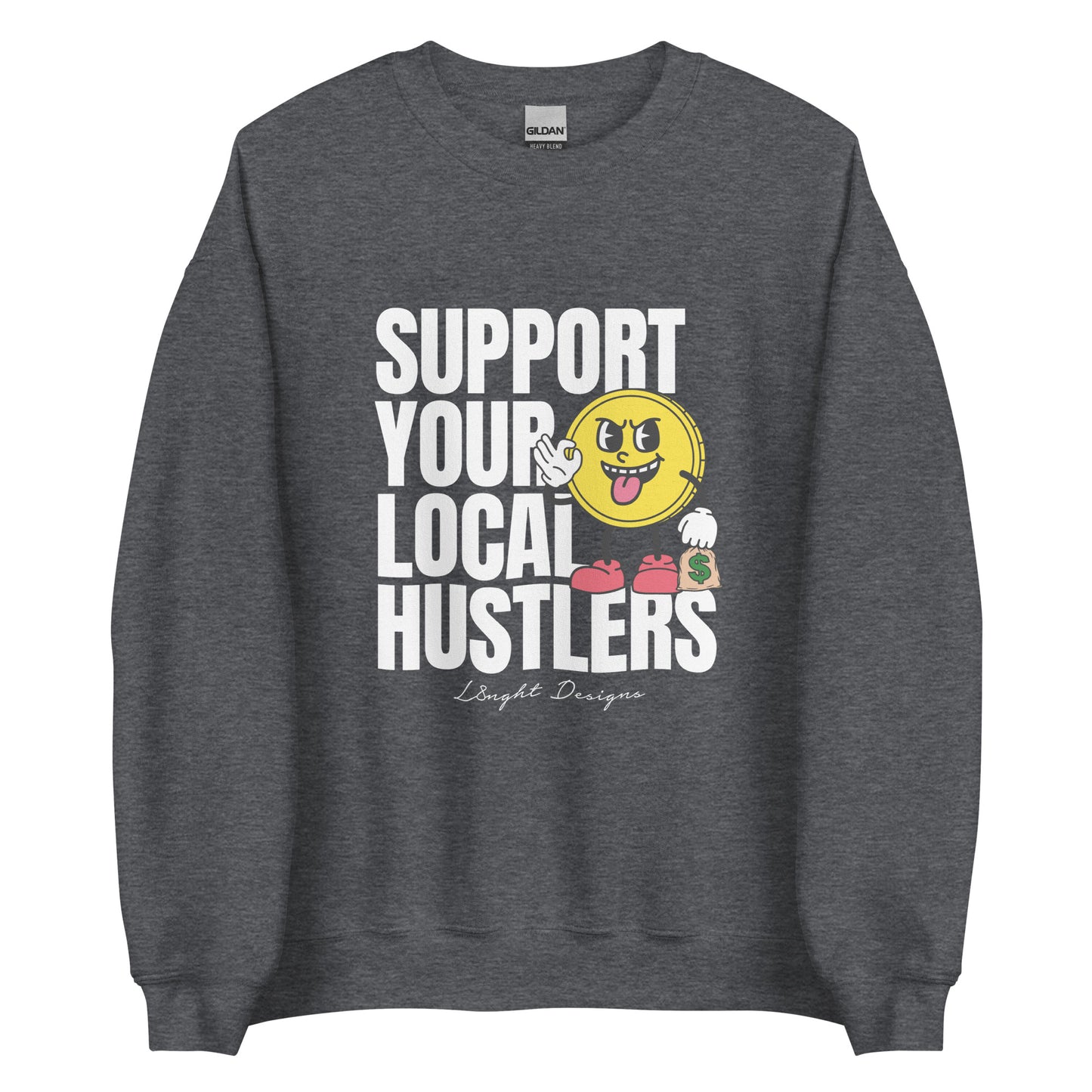 Support Your Local Hustlers Unisex Sweatshirt