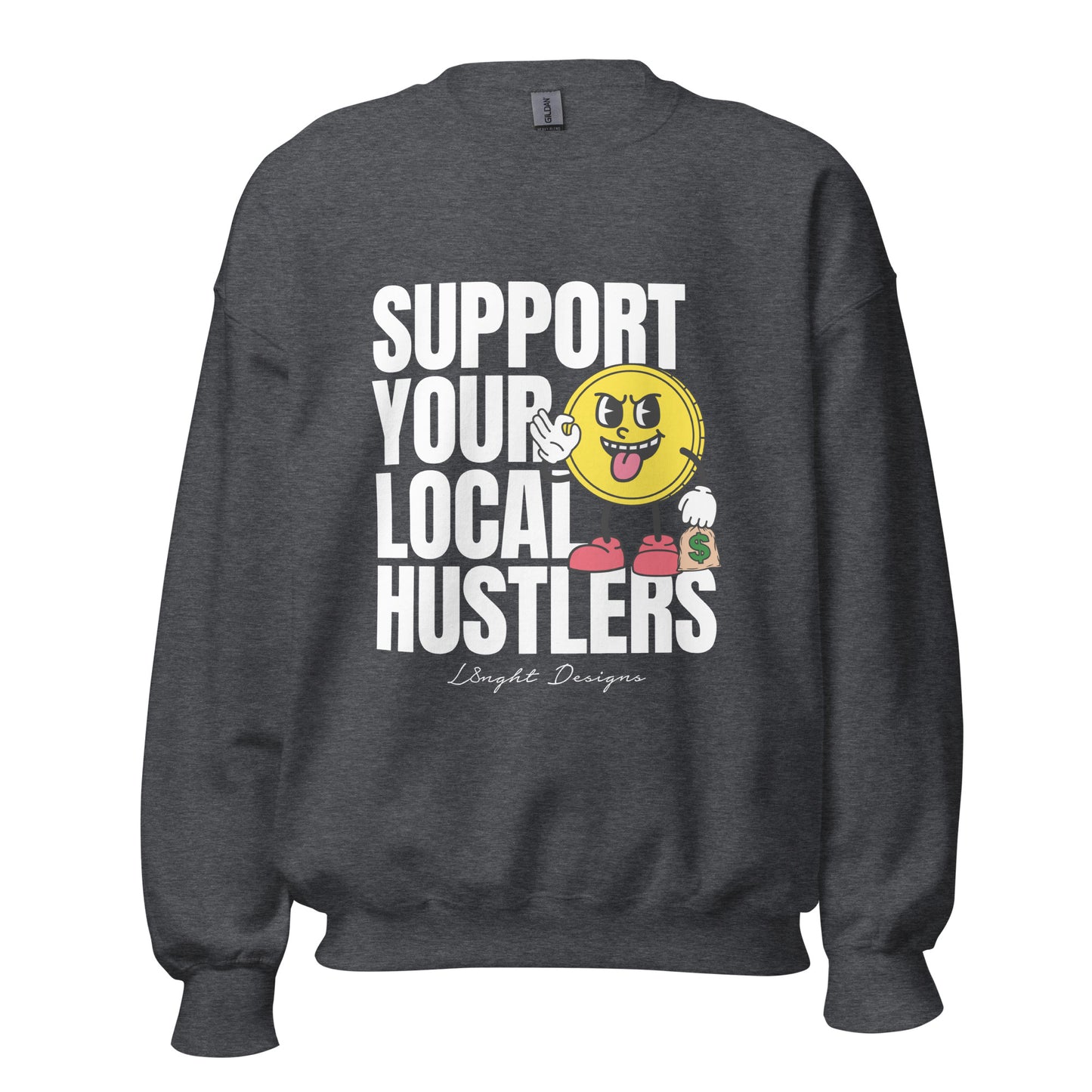 Support Your Local Hustlers Unisex Sweatshirt