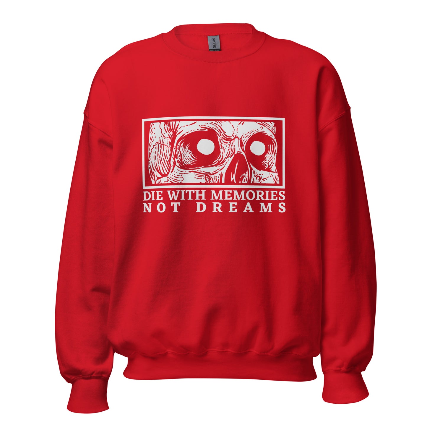 Die with Memories Not Dreams Unisex Sweatshirt