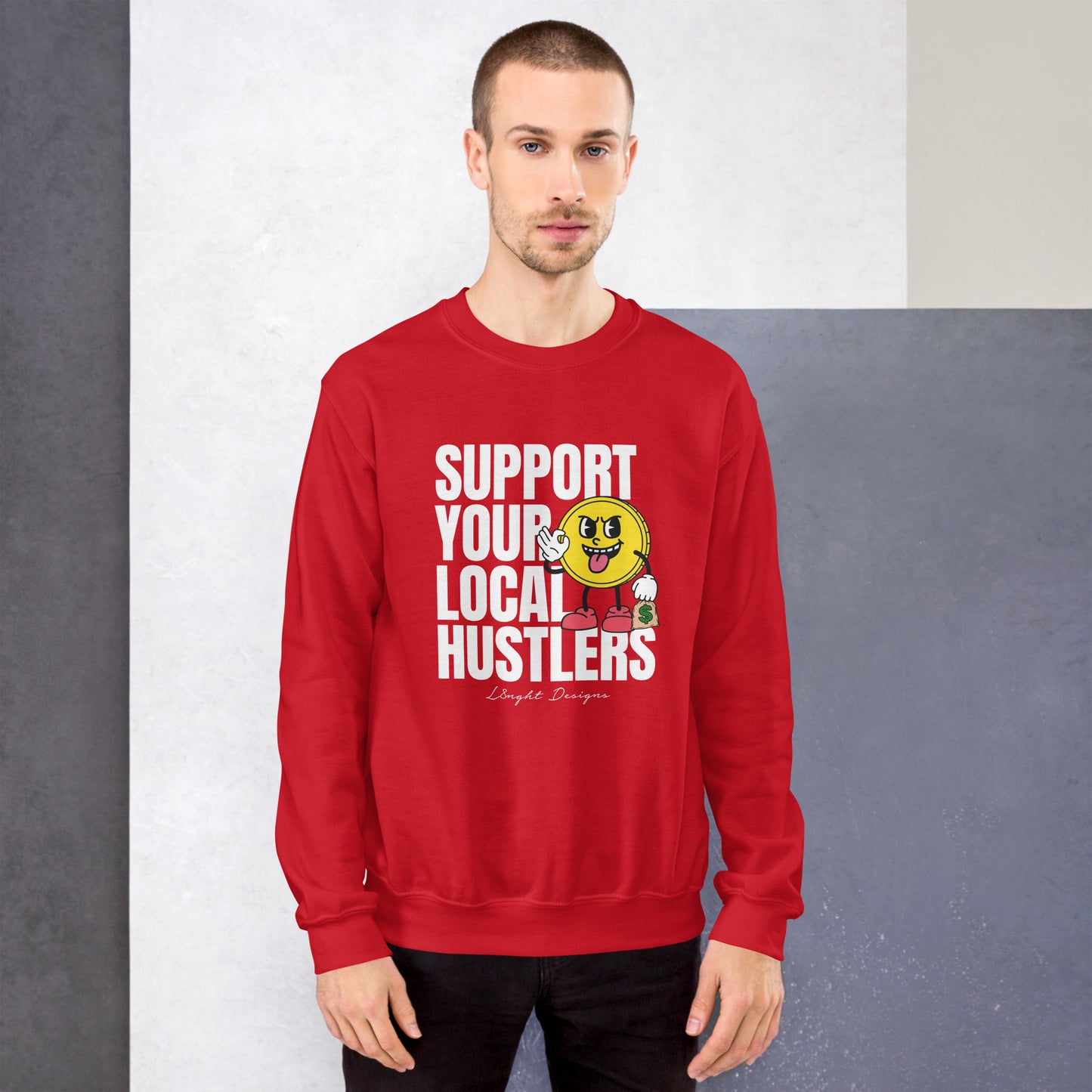 Support Your Local Hustlers Unisex Sweatshirt