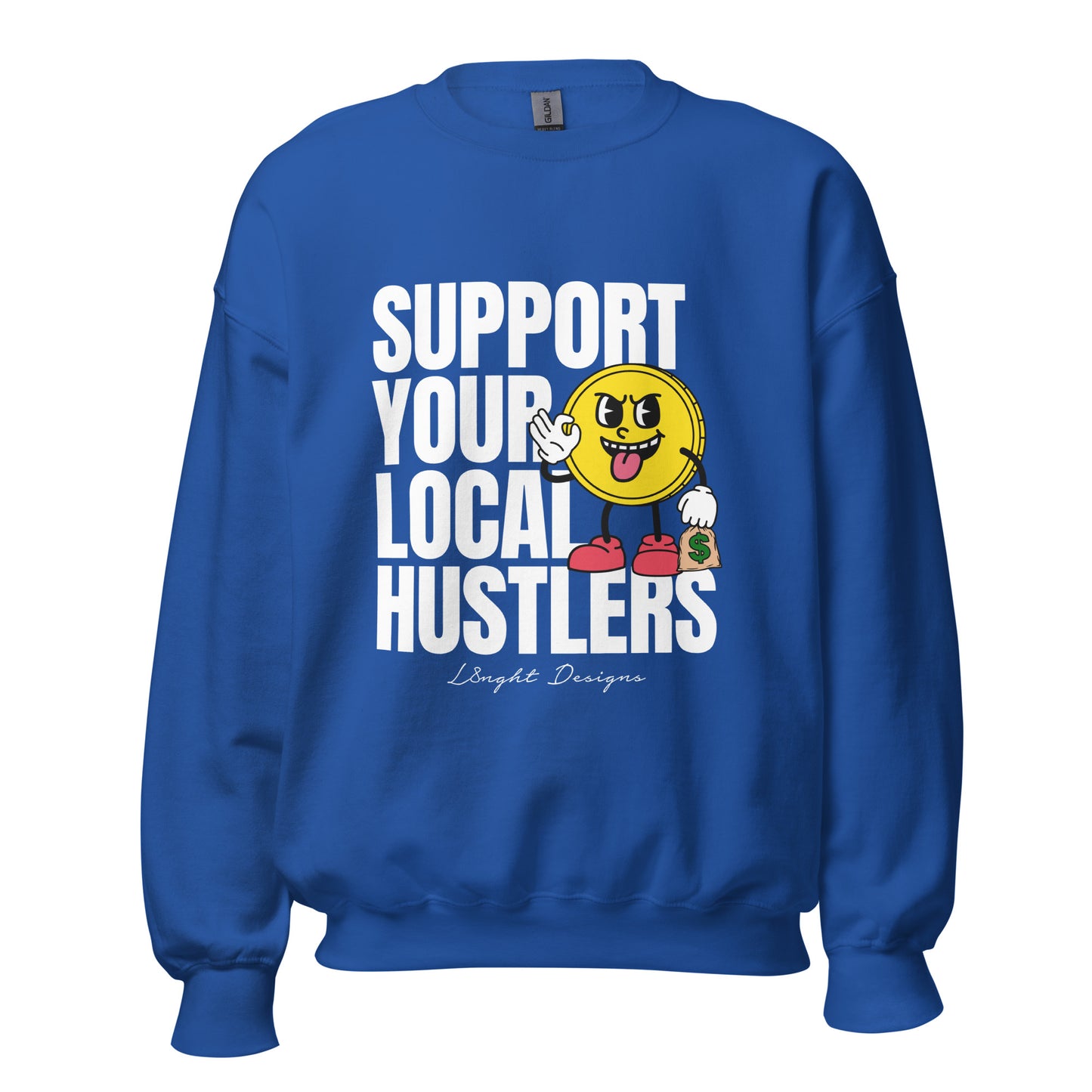 Support Your Local Hustlers Unisex Sweatshirt