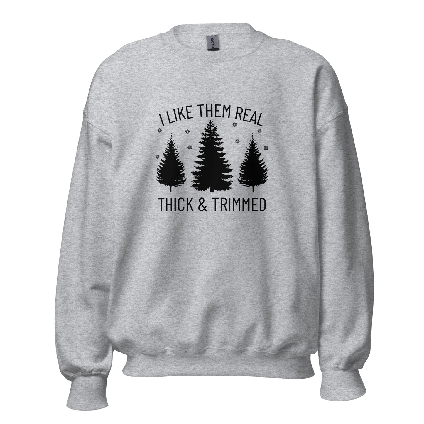 I Like Them Real Thick & Trimmed Unisex Sweatshirt