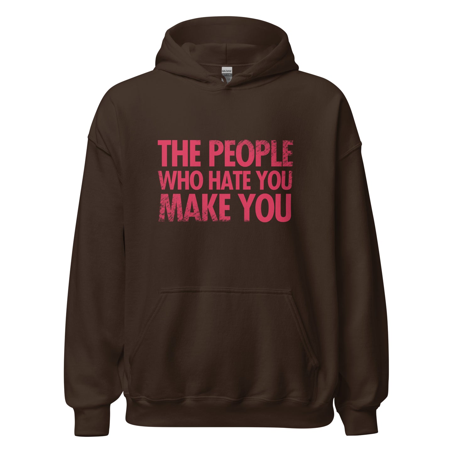 The People Who Hate You Make You Unisex Hoodie