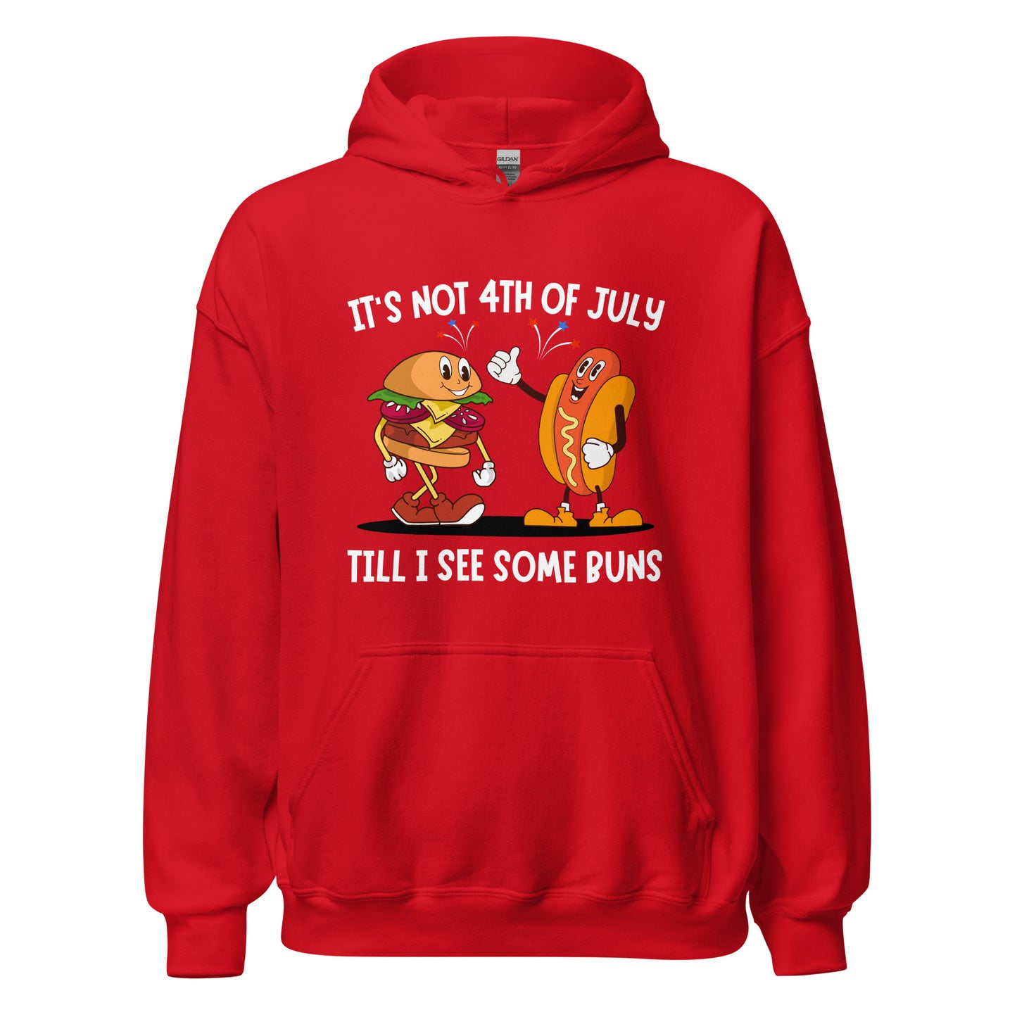 It's not 4th of July till I see some BUNS Unisex Hoodie