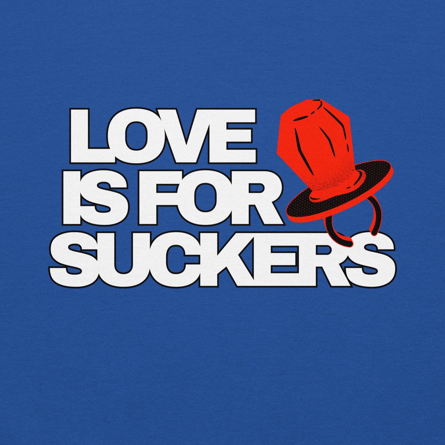 Love is for SUCKERS Unisex Hoodie